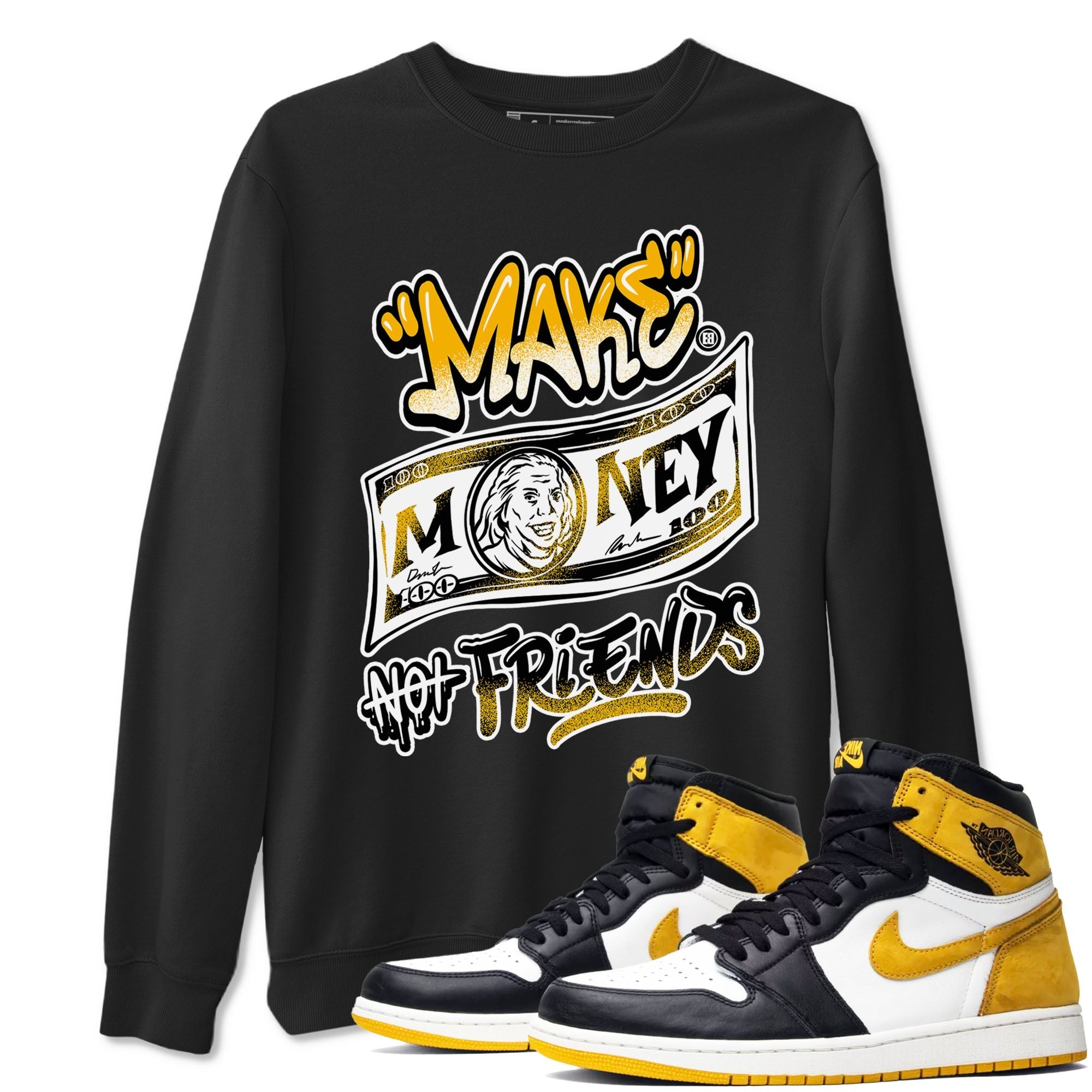 Make Money Not Friends snkmatch Tees - Air Jordan 1 Yellow Ochre