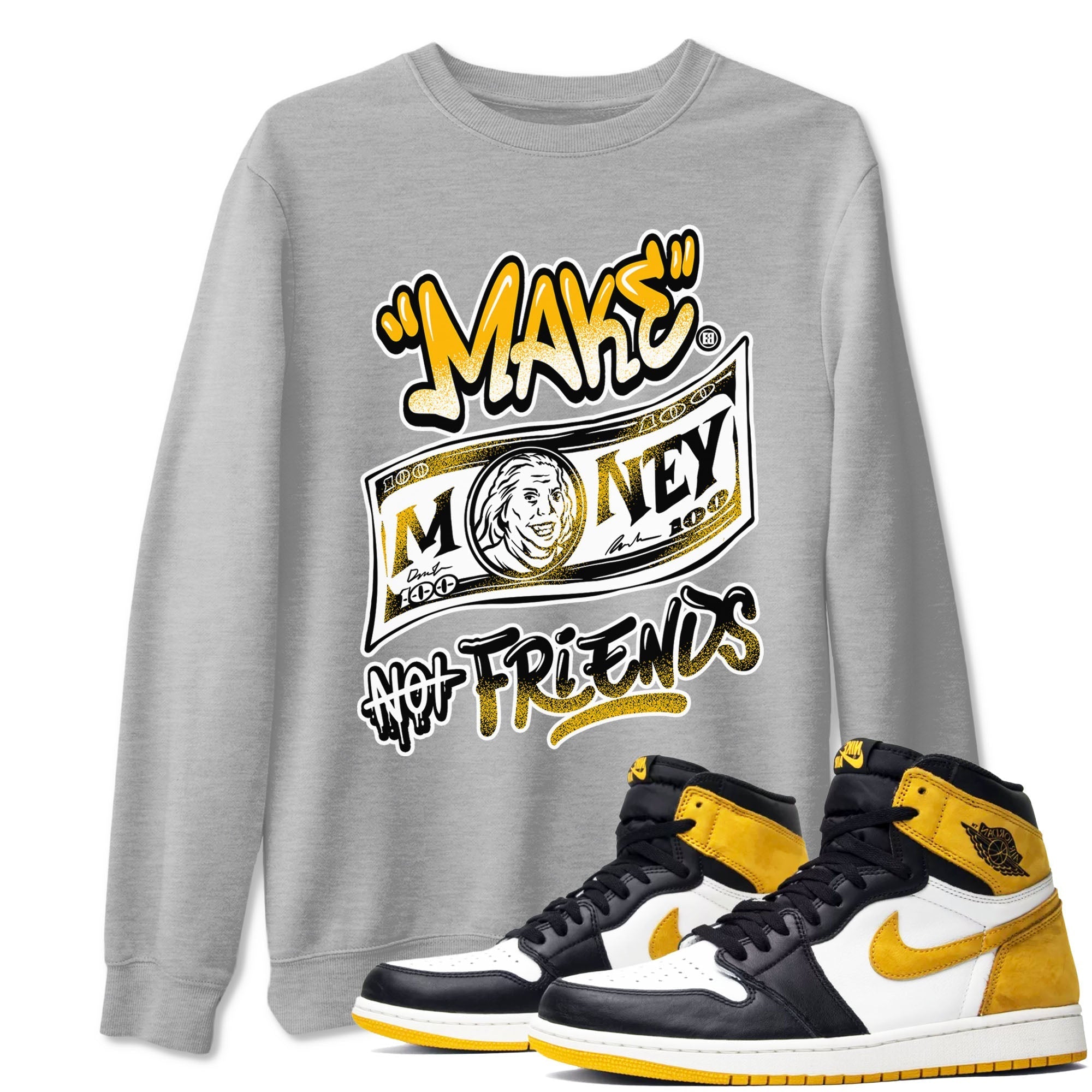 Make Money Not Friends snkmatch Tees - Air Jordan 1 Yellow Ochre