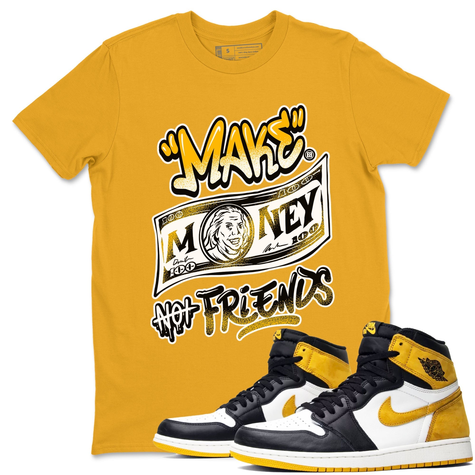 Make Money Not Friends snkmatch Tees - Air Jordan 1 Yellow Ochre