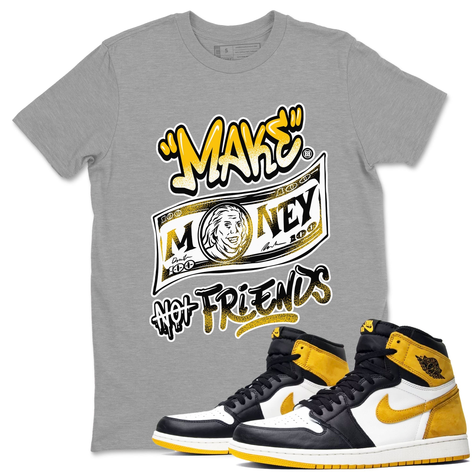 Make Money Not Friends snkmatch Tees - Air Jordan 1 Yellow Ochre