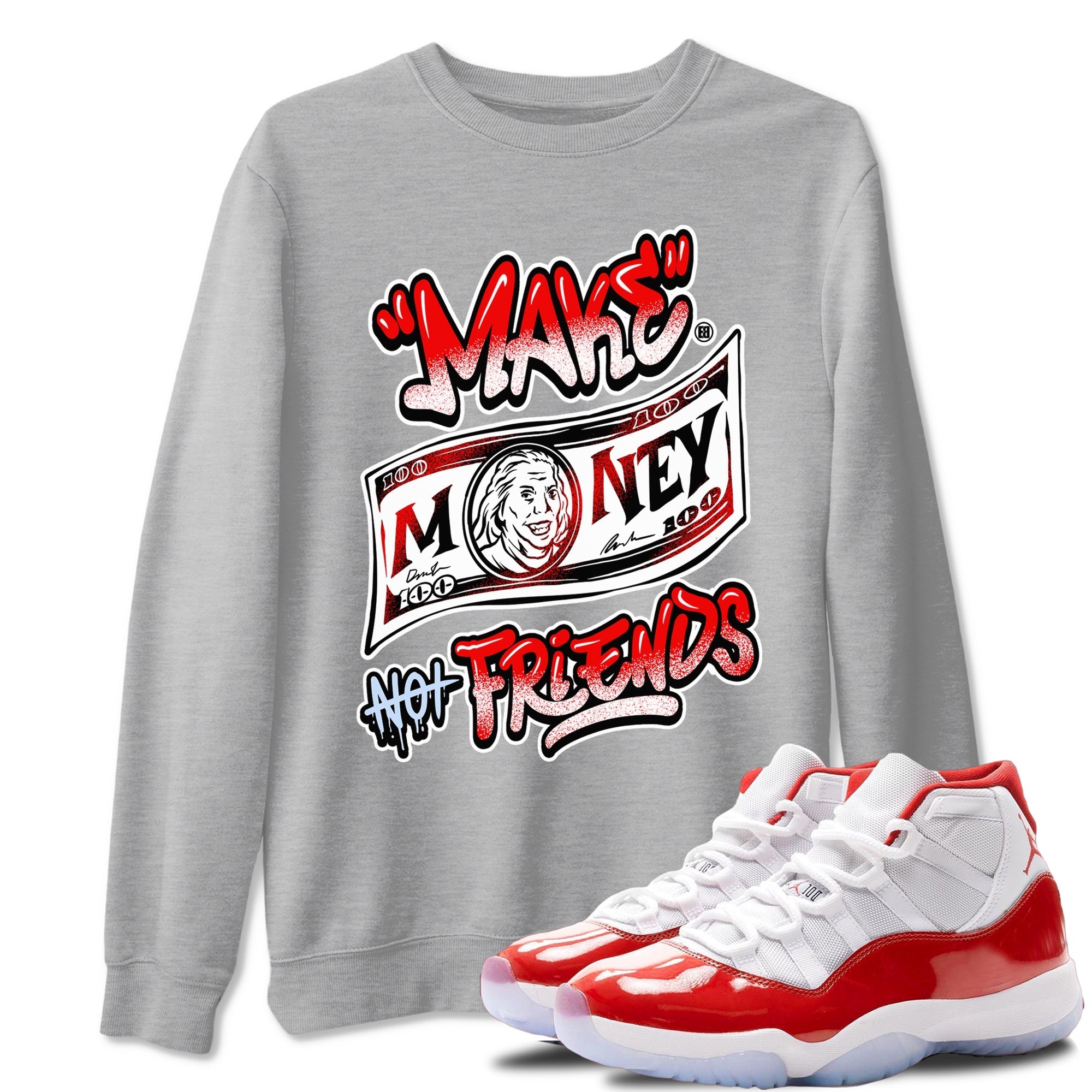 Make Money Not Friends snkmatch Tees - Air Jordan 11 Cherry