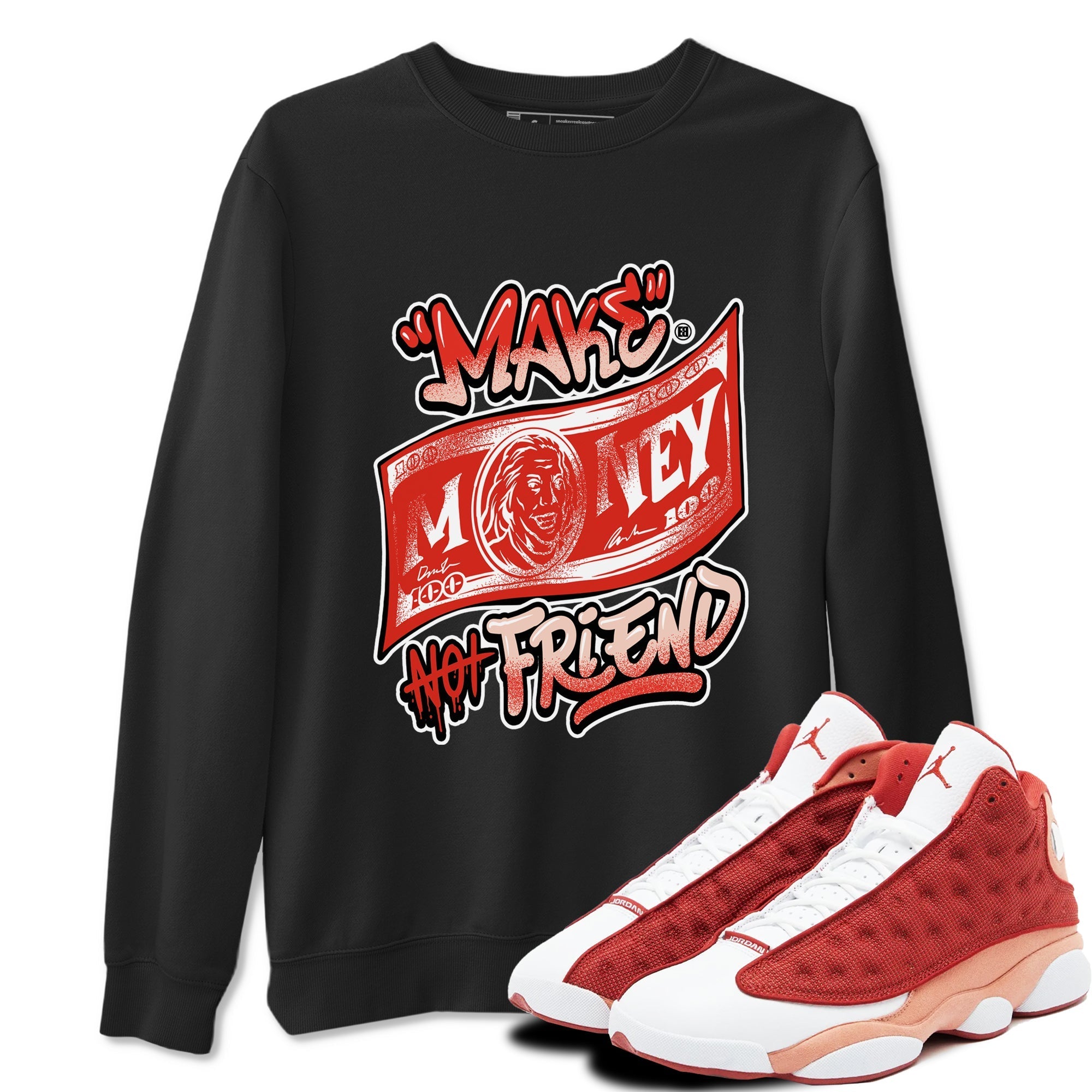 Make Money Not Friends snkmatch Tees - Air Jordan 13 Dune Red