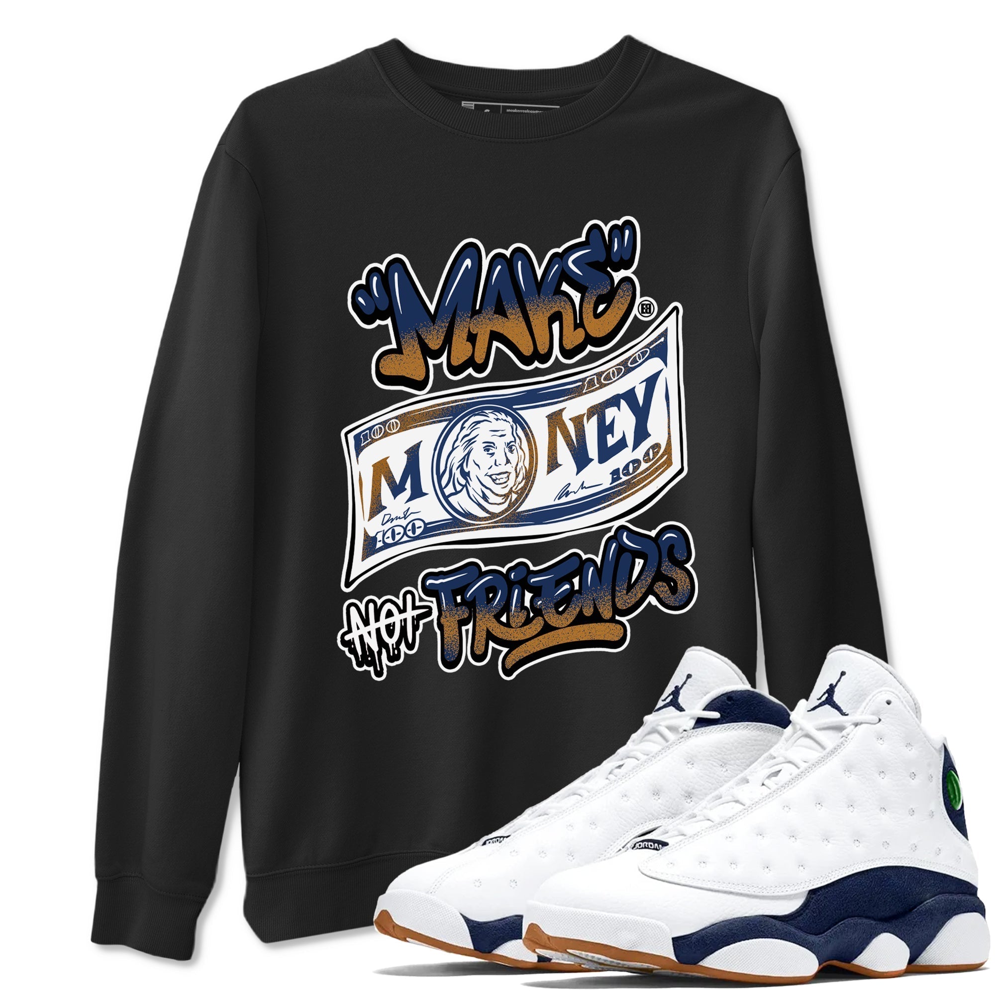 Make Money Not Friends snkmatch Tees - Air Jordan 13 Midnight Navy