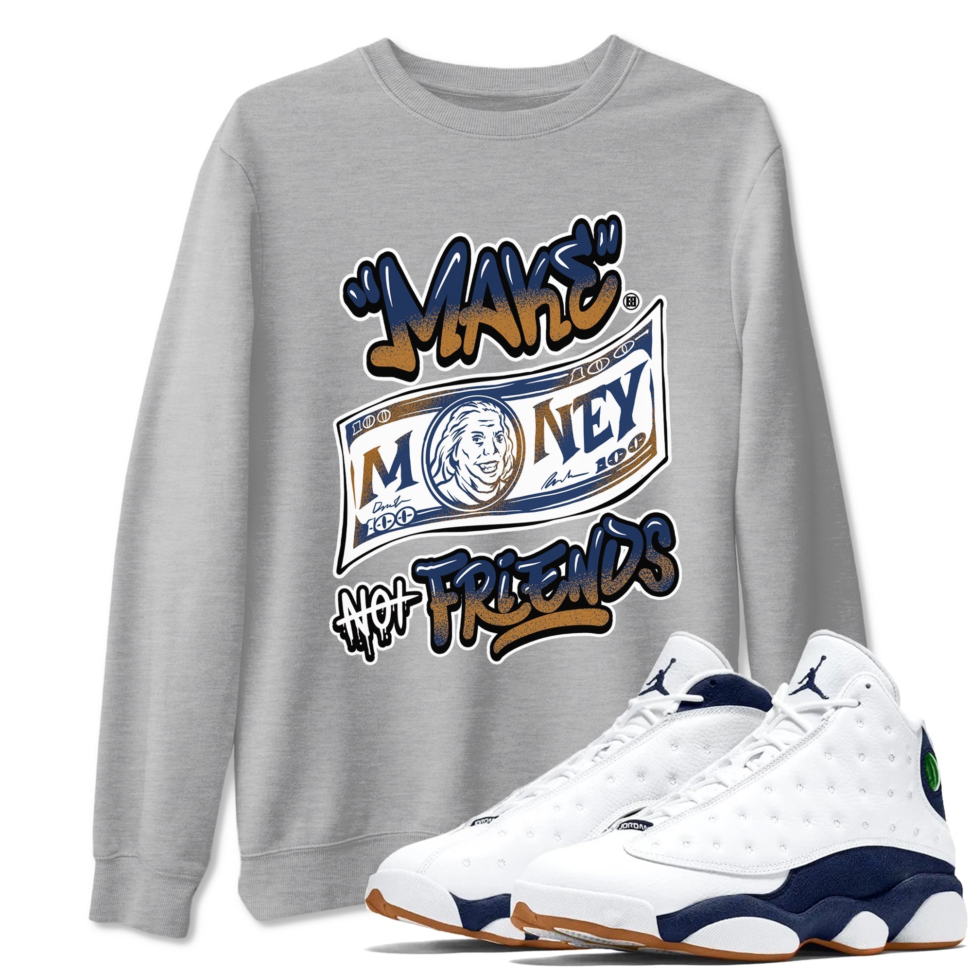 Make Money Not Friends snkmatch Tees - Air Jordan 13 Midnight Navy