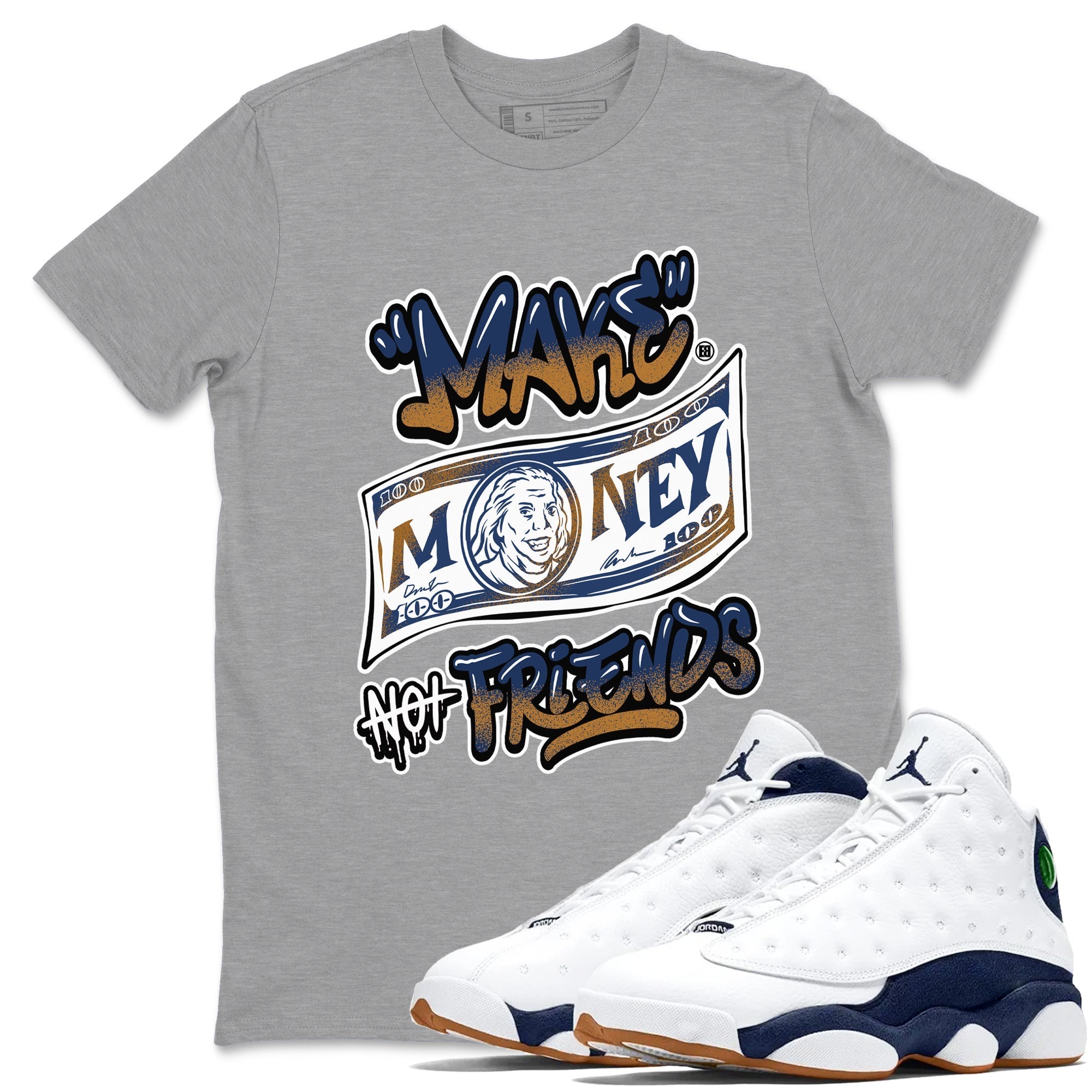 Make Money Not Friends snkmatch Tees - Air Jordan 13 Midnight Navy