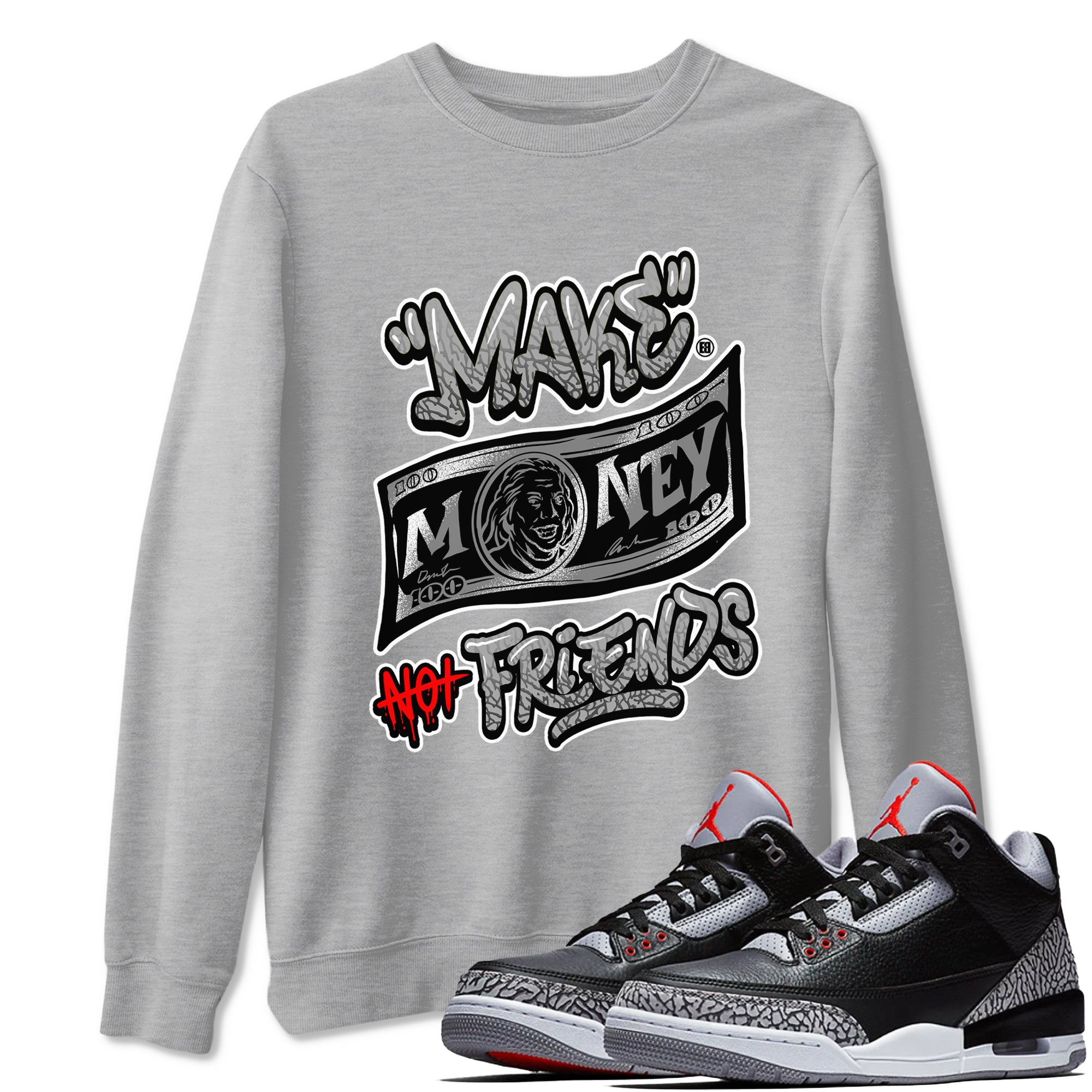 Make Money Not Friends snkmatch Tees - Air Jordan 3 Black Cement