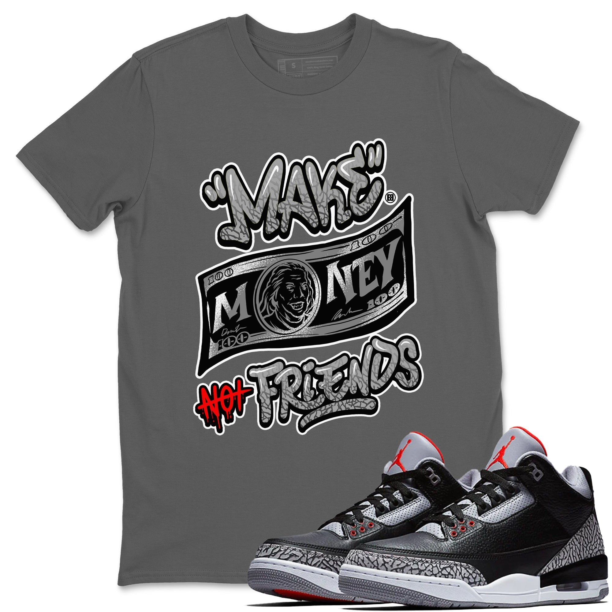 Make Money Not Friends snkmatch Tees - Air Jordan 3 Black Cement