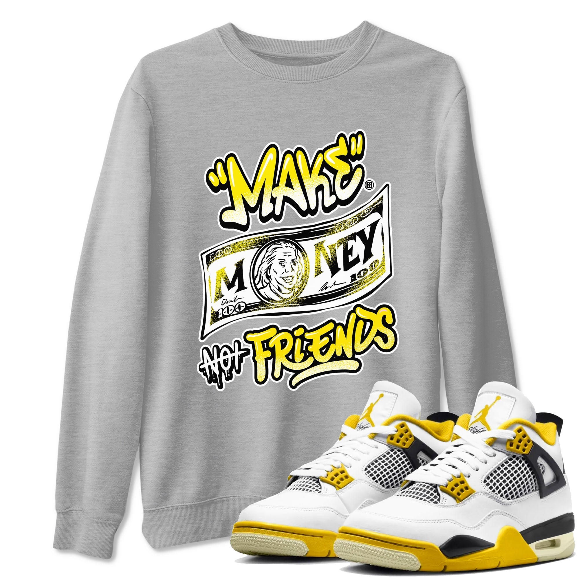 Make Money Not Friends snkmatch Tees - Air Jordan 4 Vivid Sulfur
