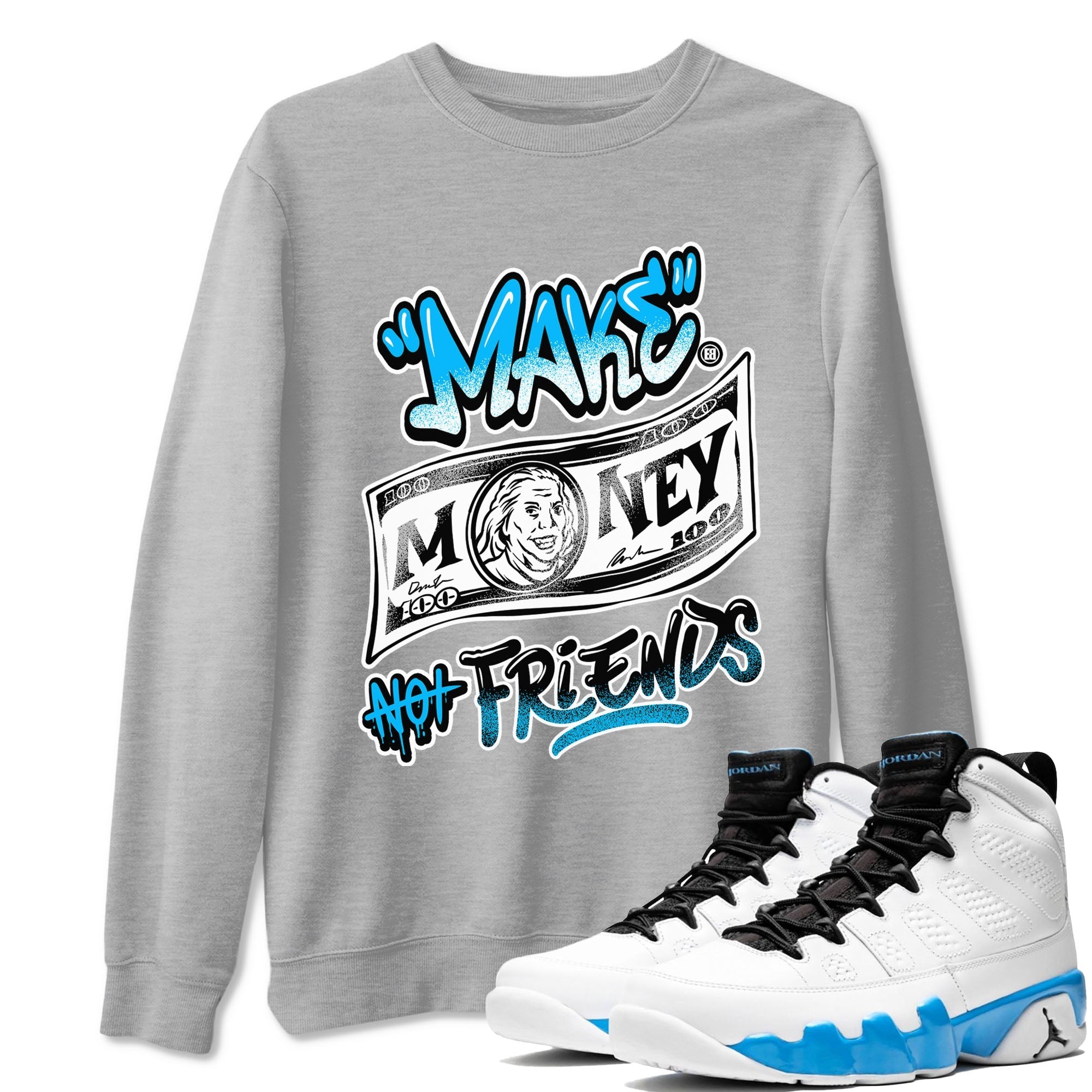 Make Money Not Friends snkmatch Tees - Air Jordan 9 Powder Blue