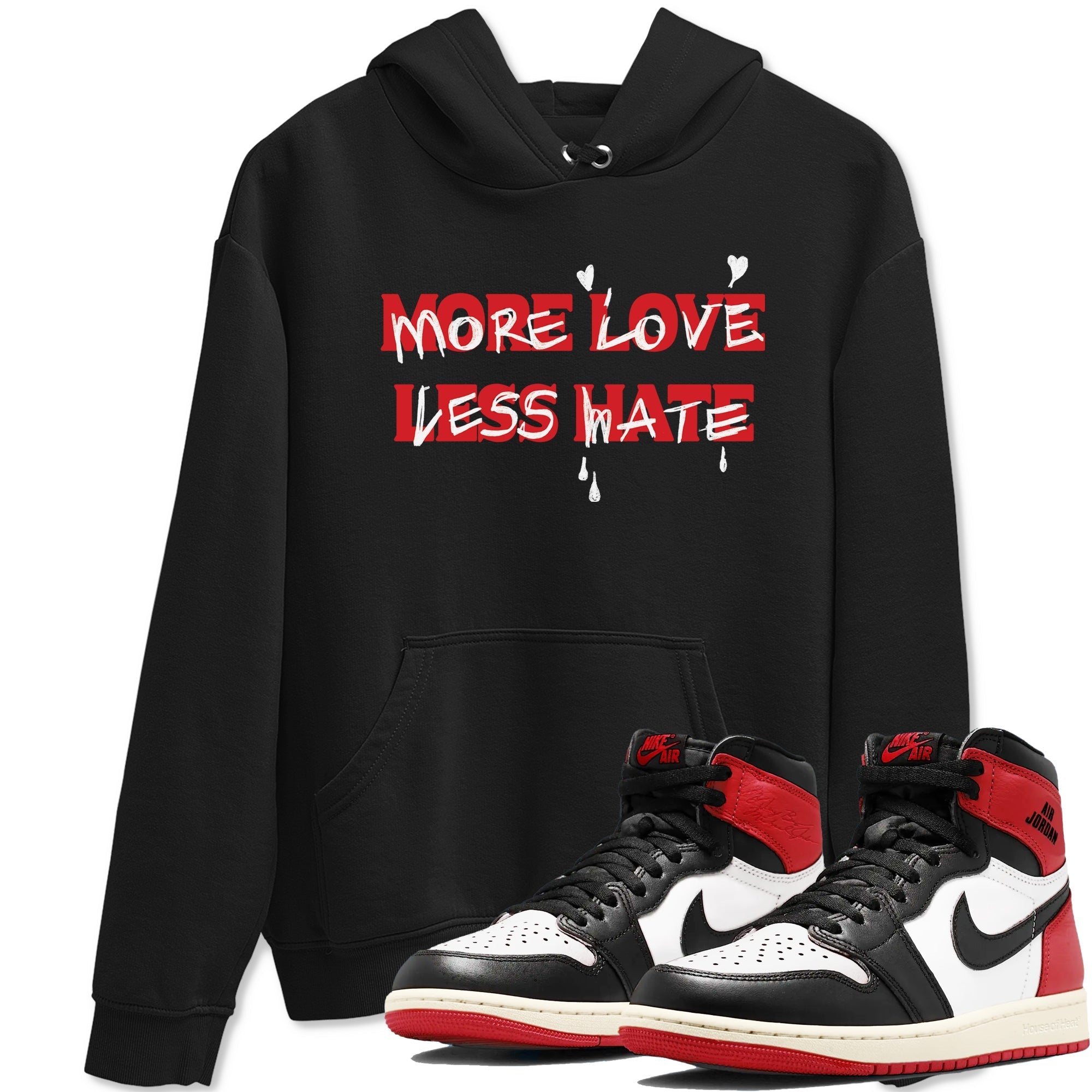 More Love Less Hate snkmatch Tees - Air Jordan 1 Black Toe Reimagined