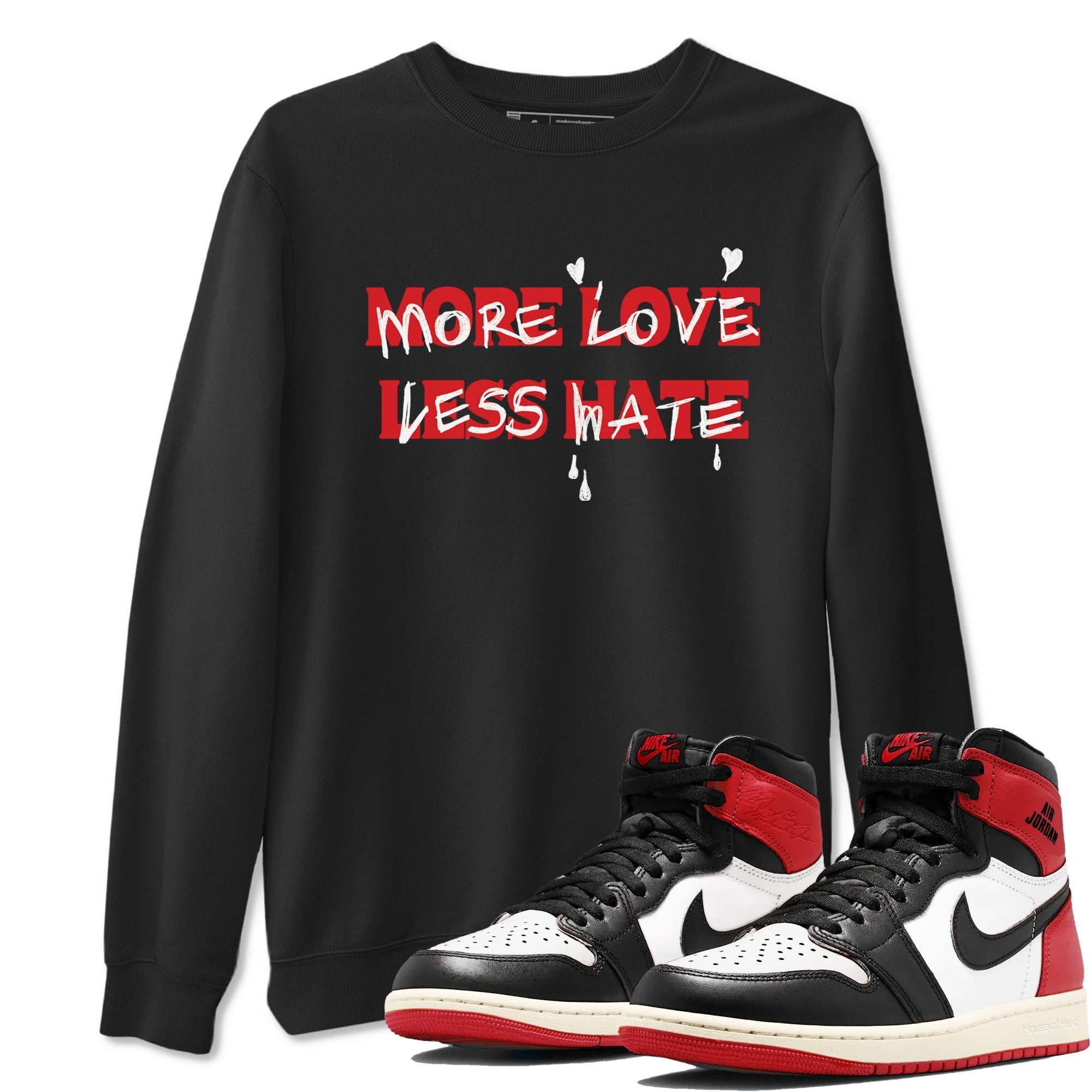 More Love Less Hate snkmatch Tees - Air Jordan 1 Black Toe Reimagined