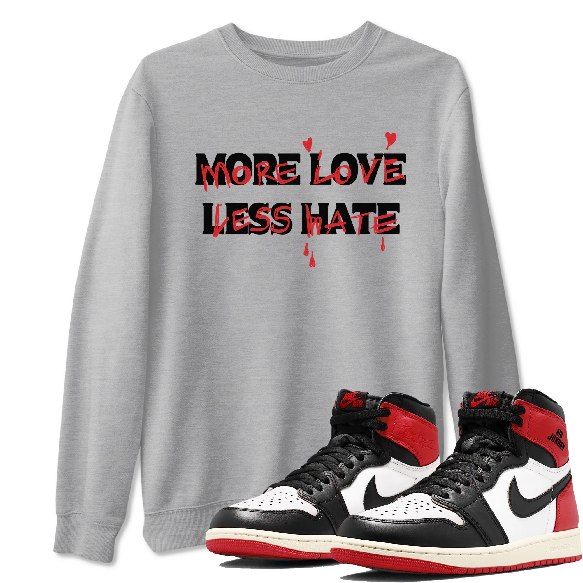 More Love Less Hate snkmatch Tees - Air Jordan 1 Black Toe Reimagined