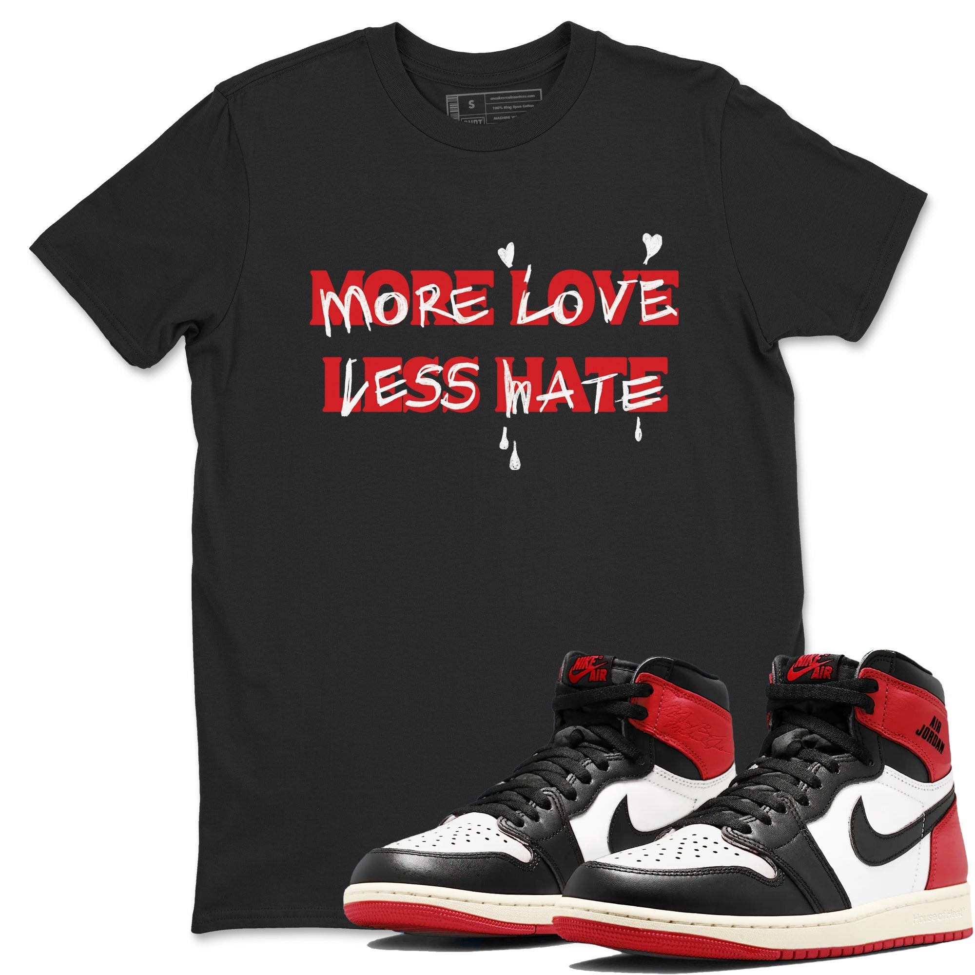 More Love Less Hate snkmatch Tees - Air Jordan 1 Black Toe Reimagined
