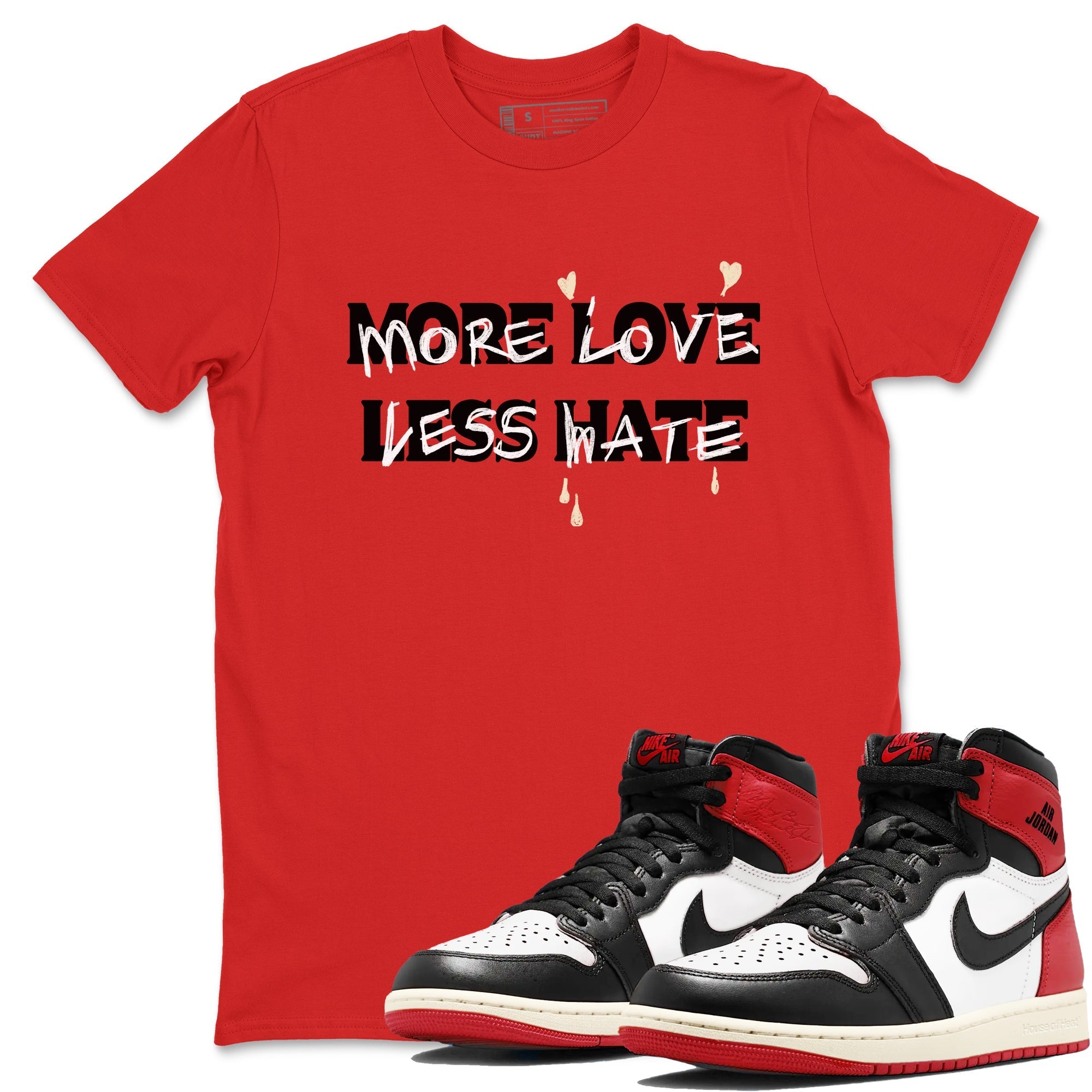 More Love Less Hate snkmatch Tees - Air Jordan 1 Black Toe Reimagined