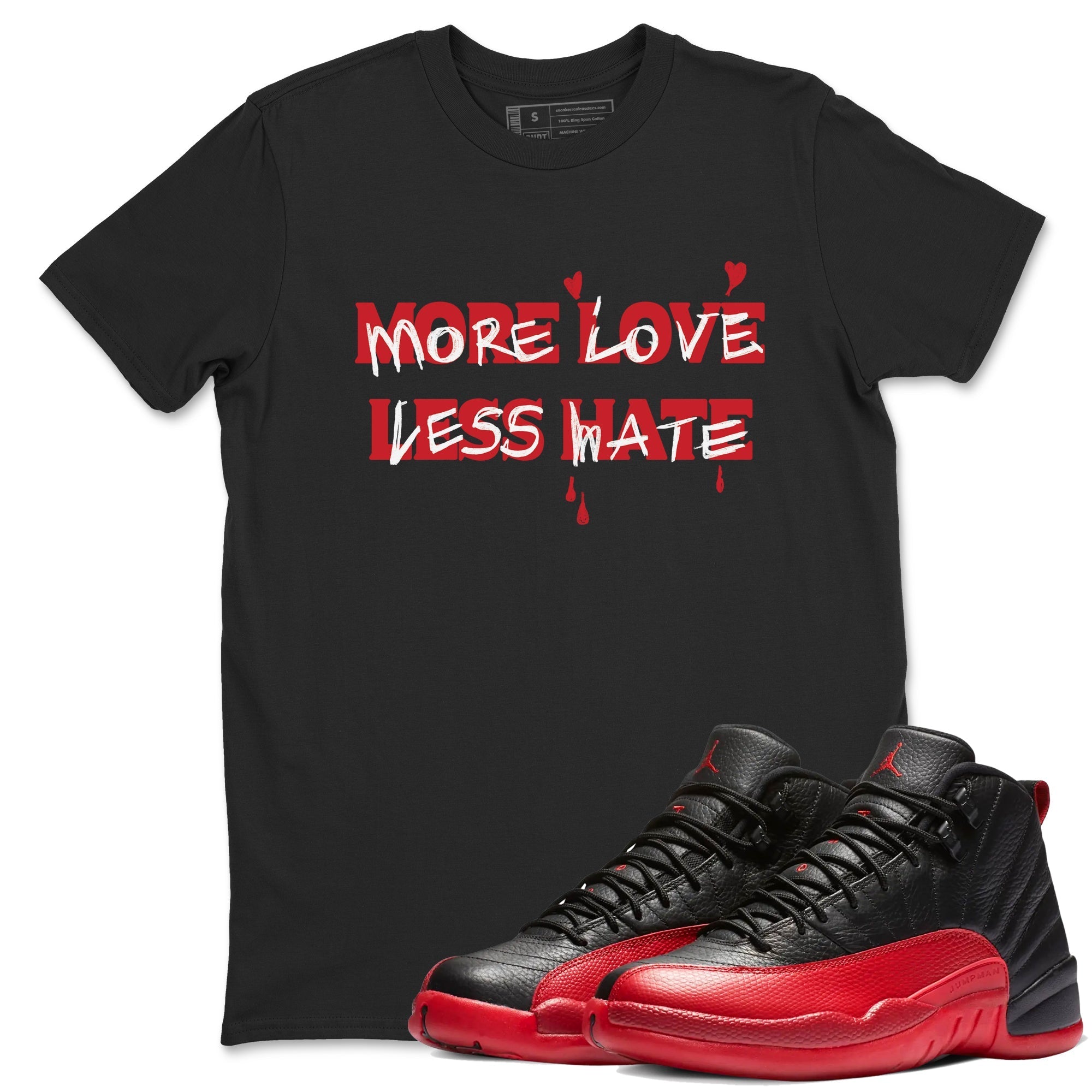 More Love Less Hate snkmatch Tees - Air Jordan 12 Flu Game