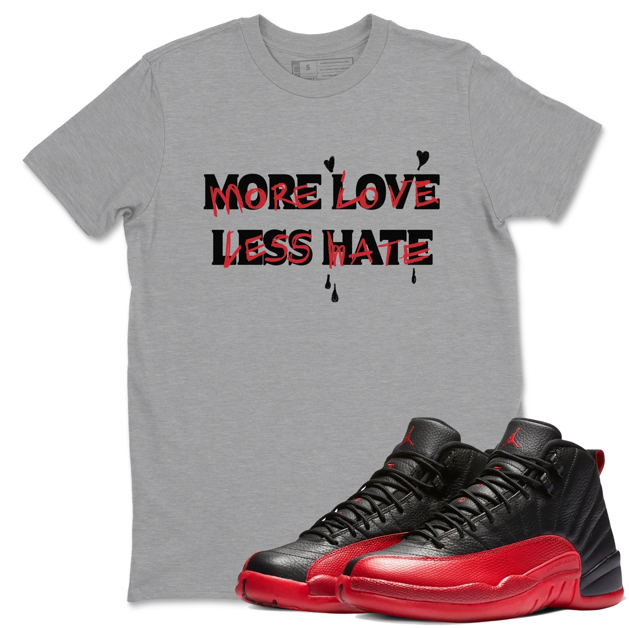 More Love Less Hate snkmatch Tees - Air Jordan 12 Flu Game