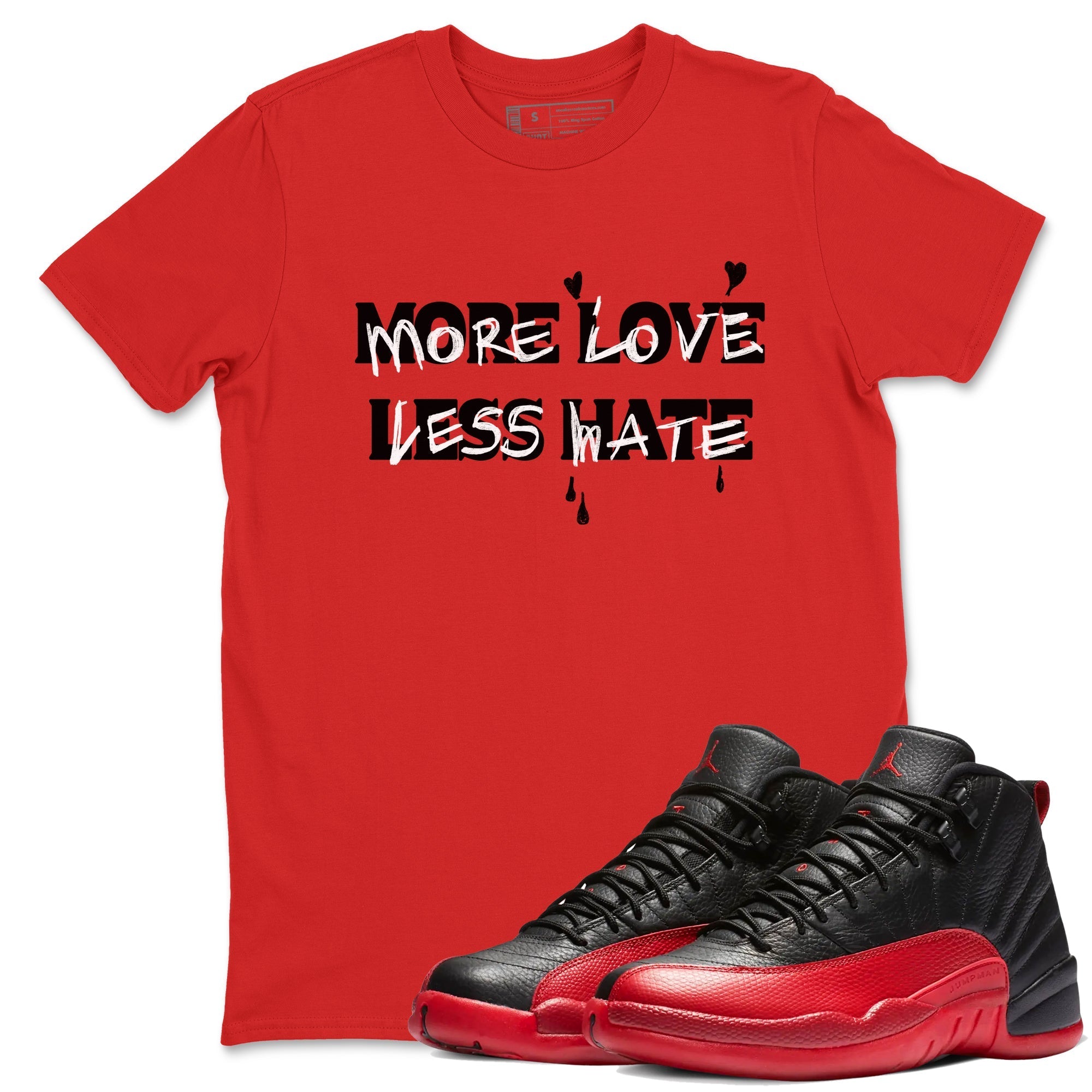 More Love Less Hate snkmatch Tees - Air Jordan 12 Flu Game