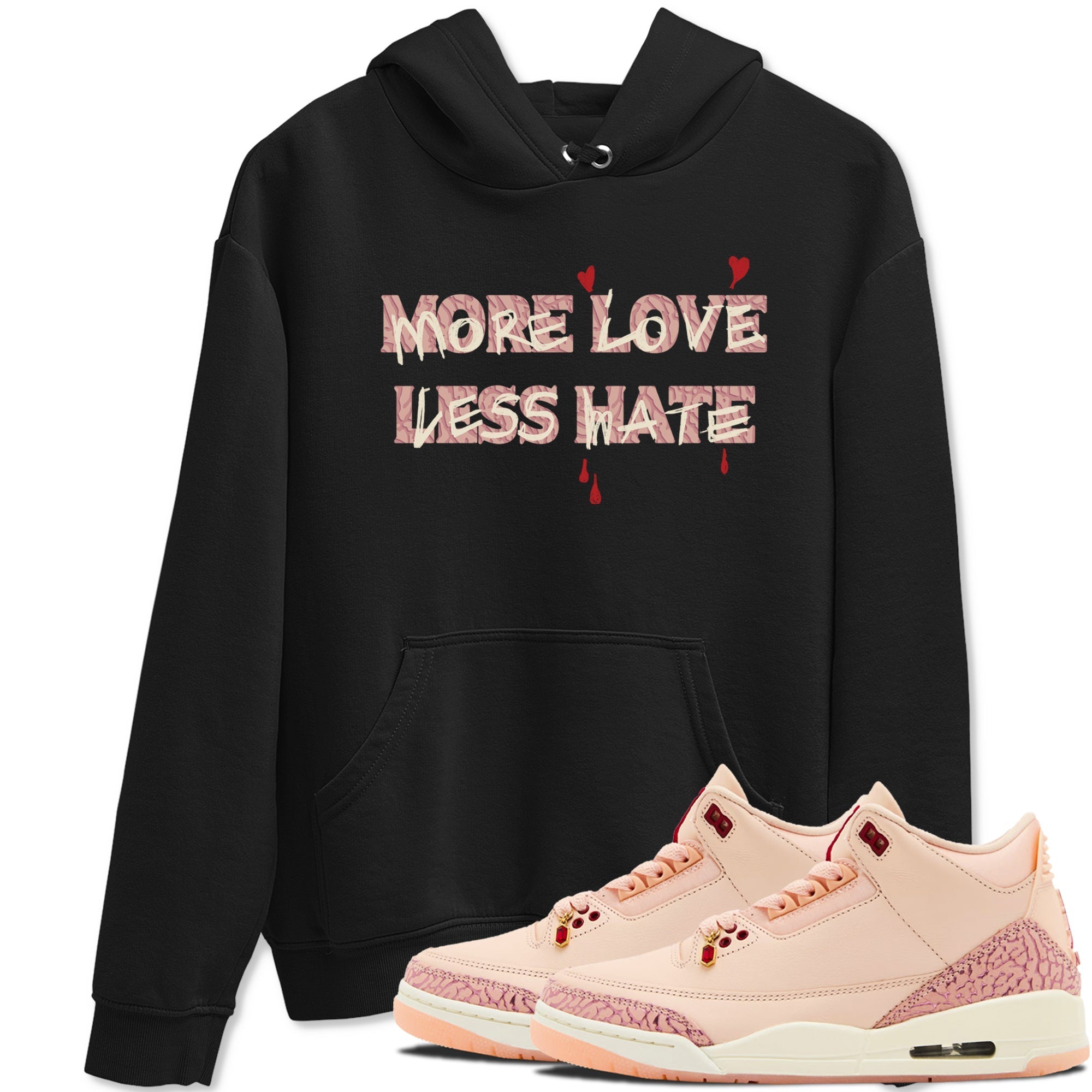 More Love Less Hate snkmatch Tees - Air Jordan 3 Valentines Day