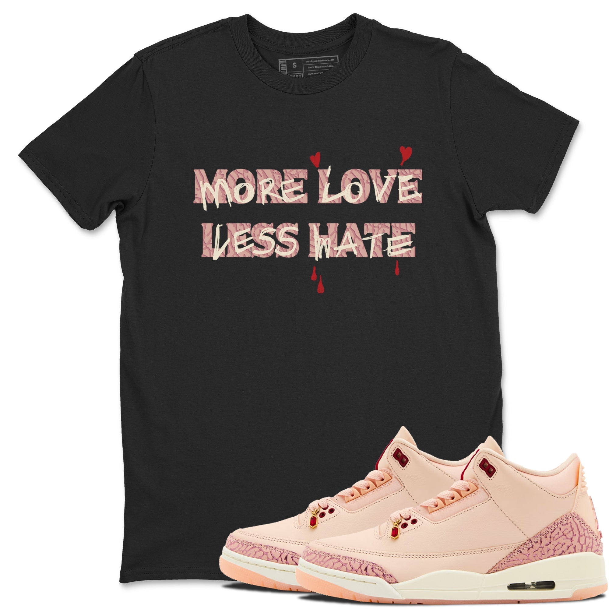 More Love Less Hate snkmatch Tees - Air Jordan 3 Valentines Day