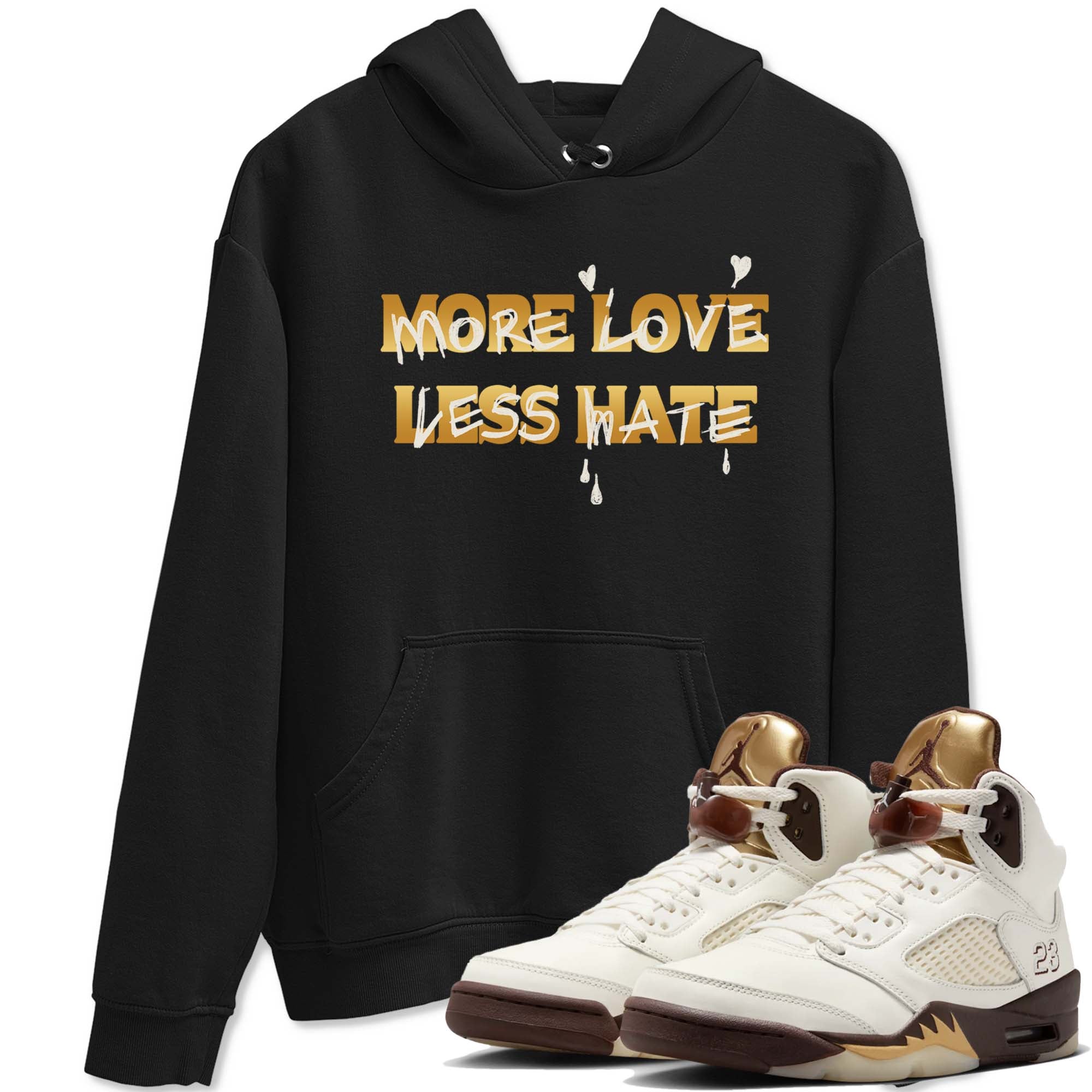 More Love Less Hate snkmatch Tees - Air Jordan 5 Golden Ticket