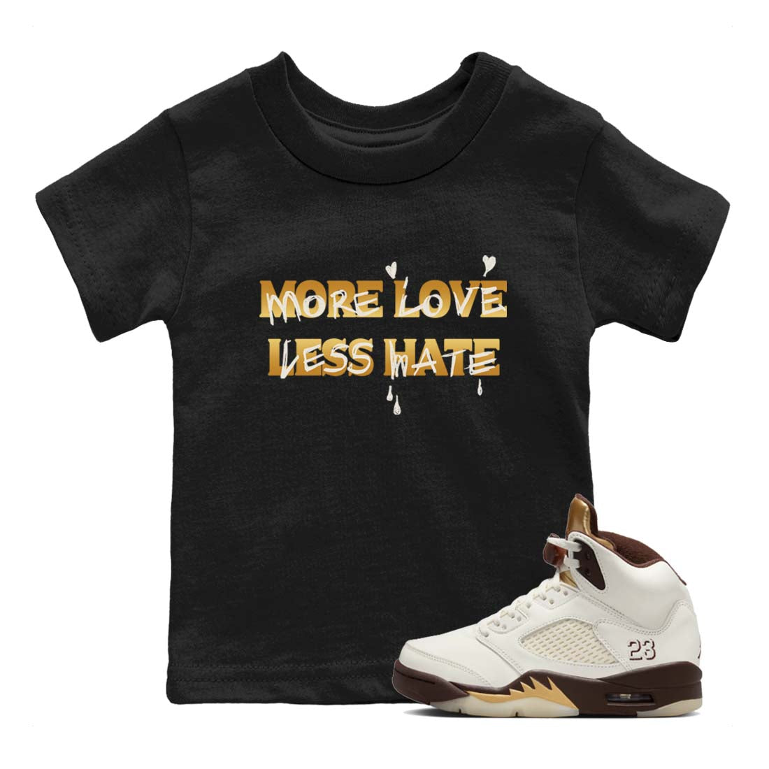 More Love Less Hate snkmatch Tees Kids - Air Jordan 5 Golden Ticket
