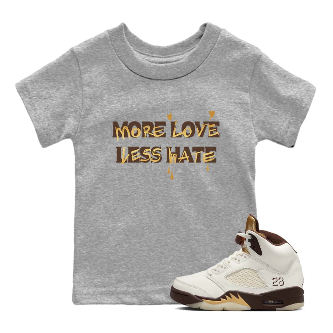 More Love Less Hate snkmatch Tees Kids - Air Jordan 5 Golden Ticket