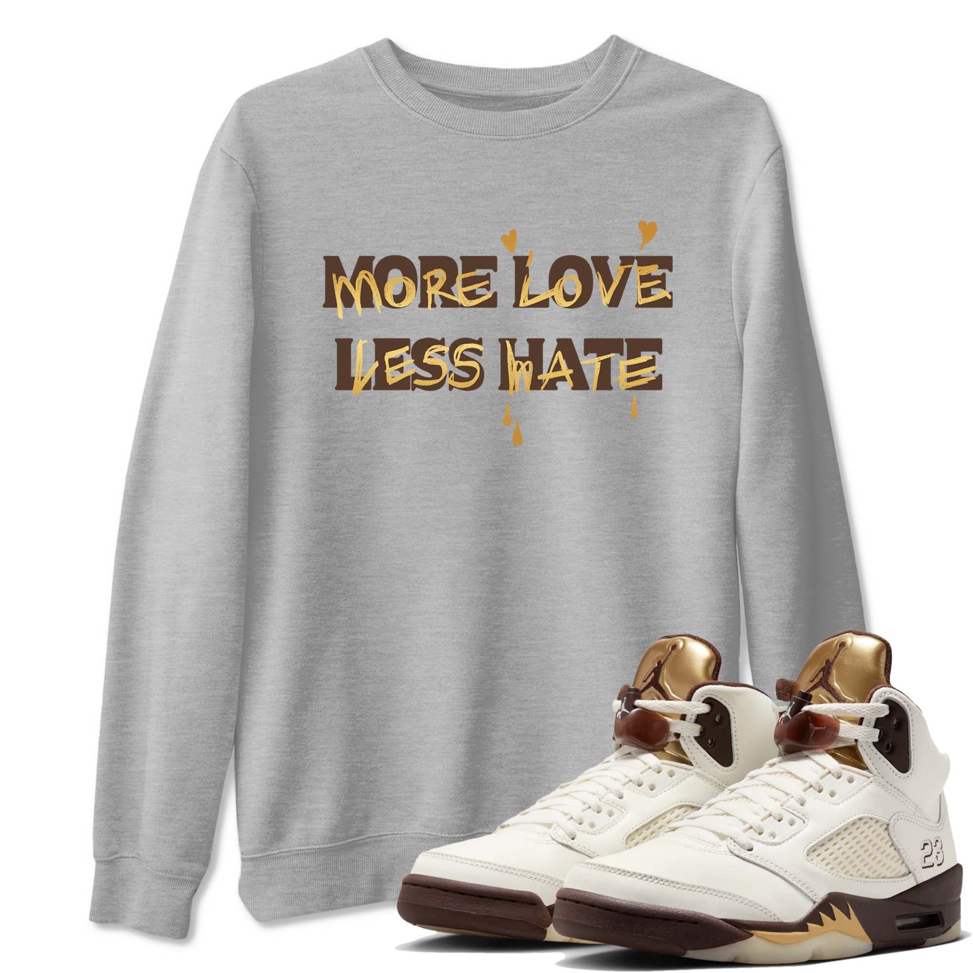 More Love Less Hate snkmatch Tees - Air Jordan 5 Golden Ticket