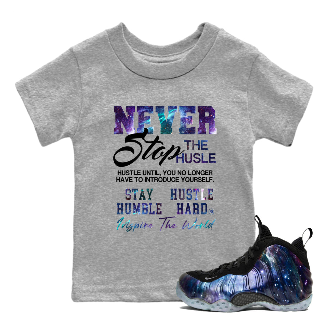 Never Stop The Hustle snkmatch Tees Kids - Air Foamposite One Galaxy