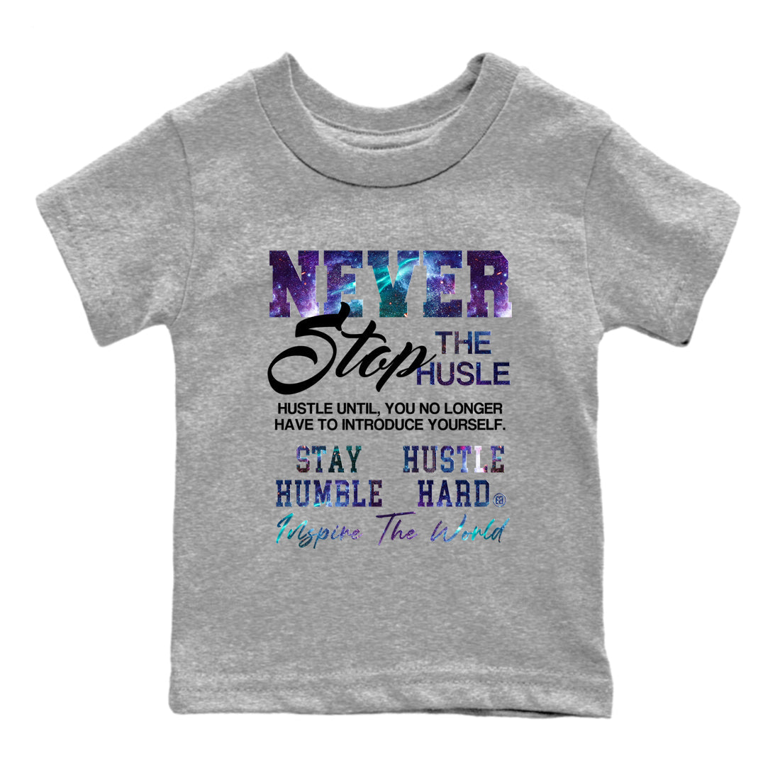 Never Stop The Hustle snkmatch Tees Kids - Air Foamposite One Galaxy