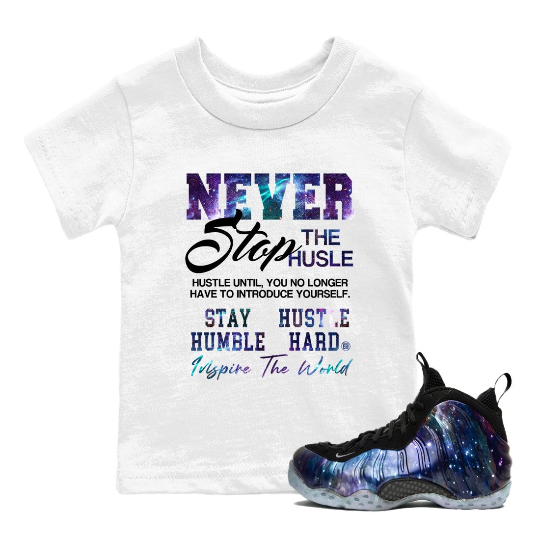 Never Stop The Hustle snkmatch Tees Kids - Air Foamposite One Galaxy