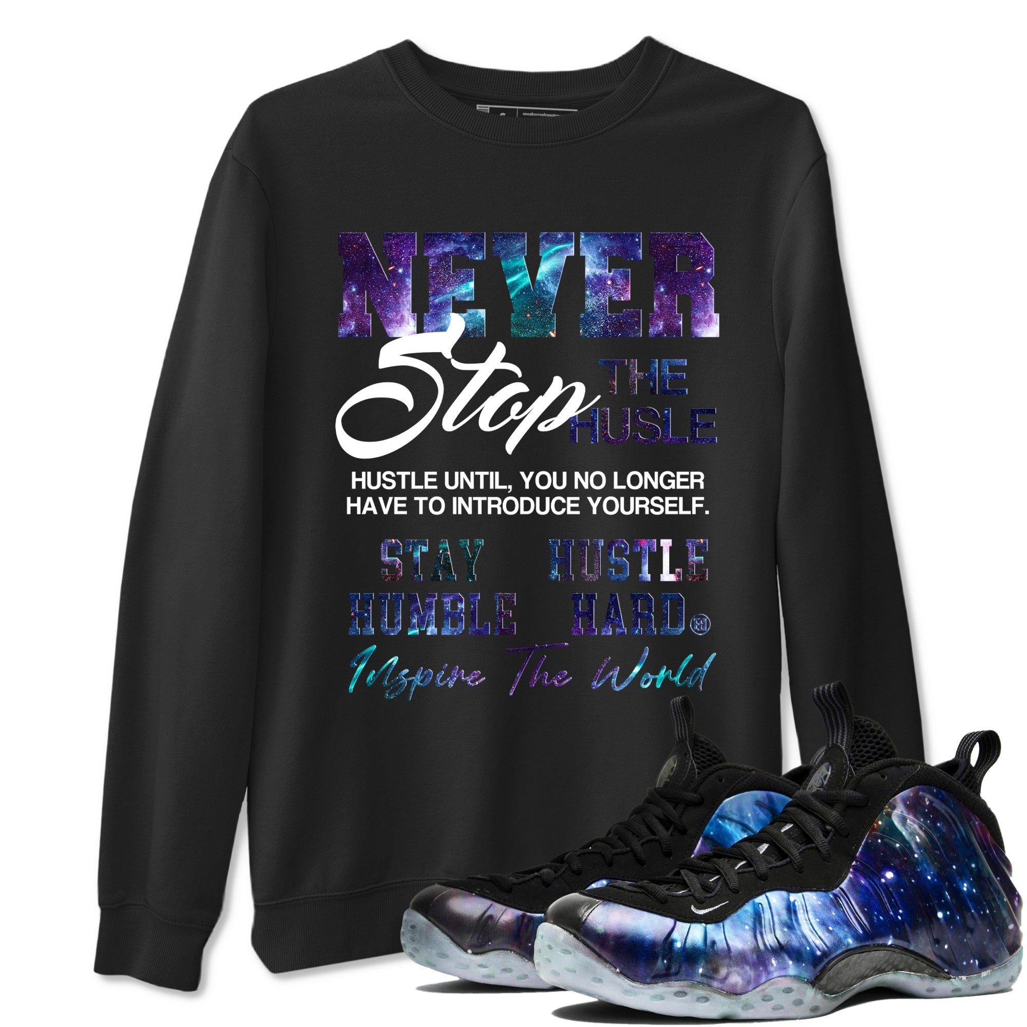 Never Stop The Hustle snkmatch Tees - Air Foamposite One Galaxy