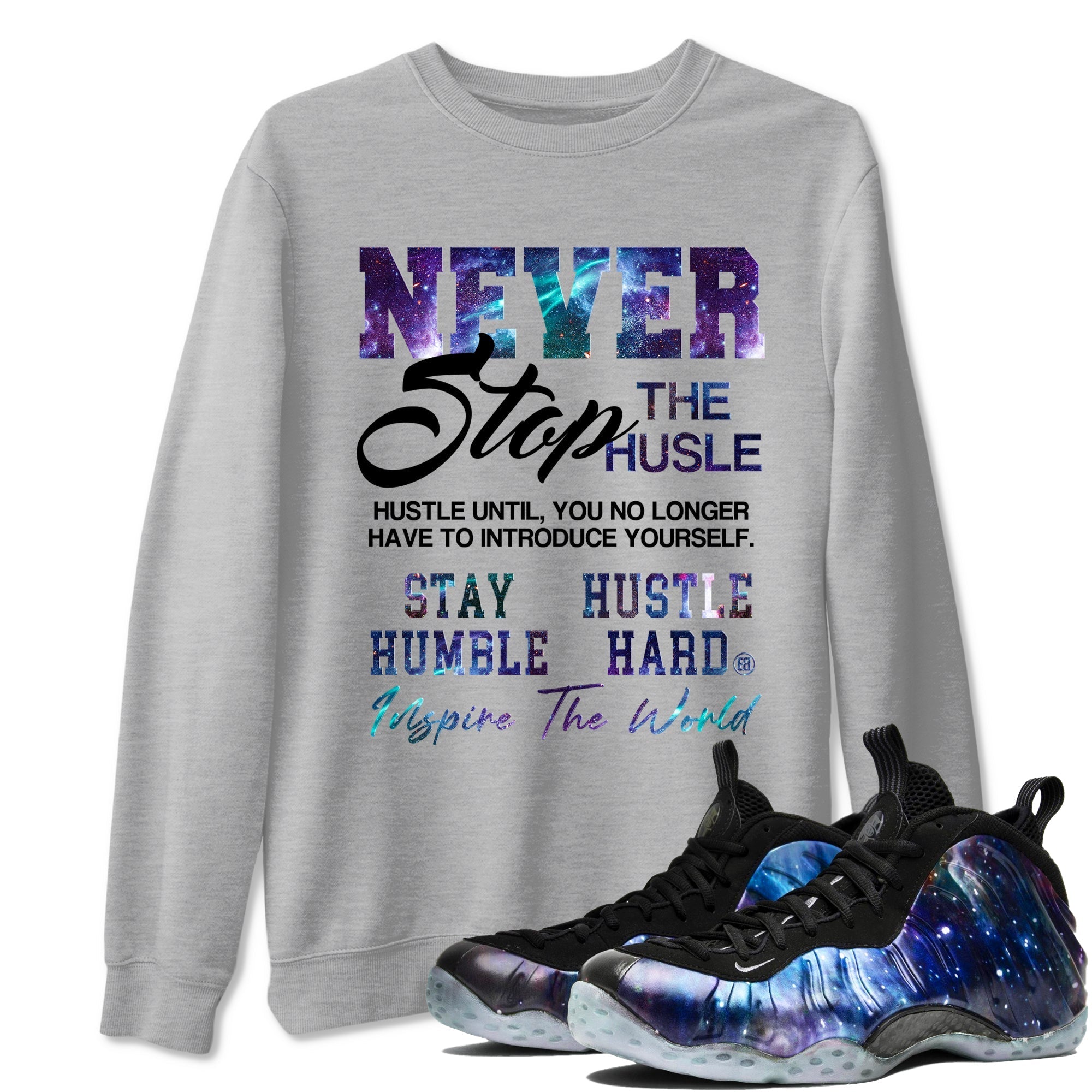 Never Stop The Hustle snkmatch Tees - Air Foamposite One Galaxy