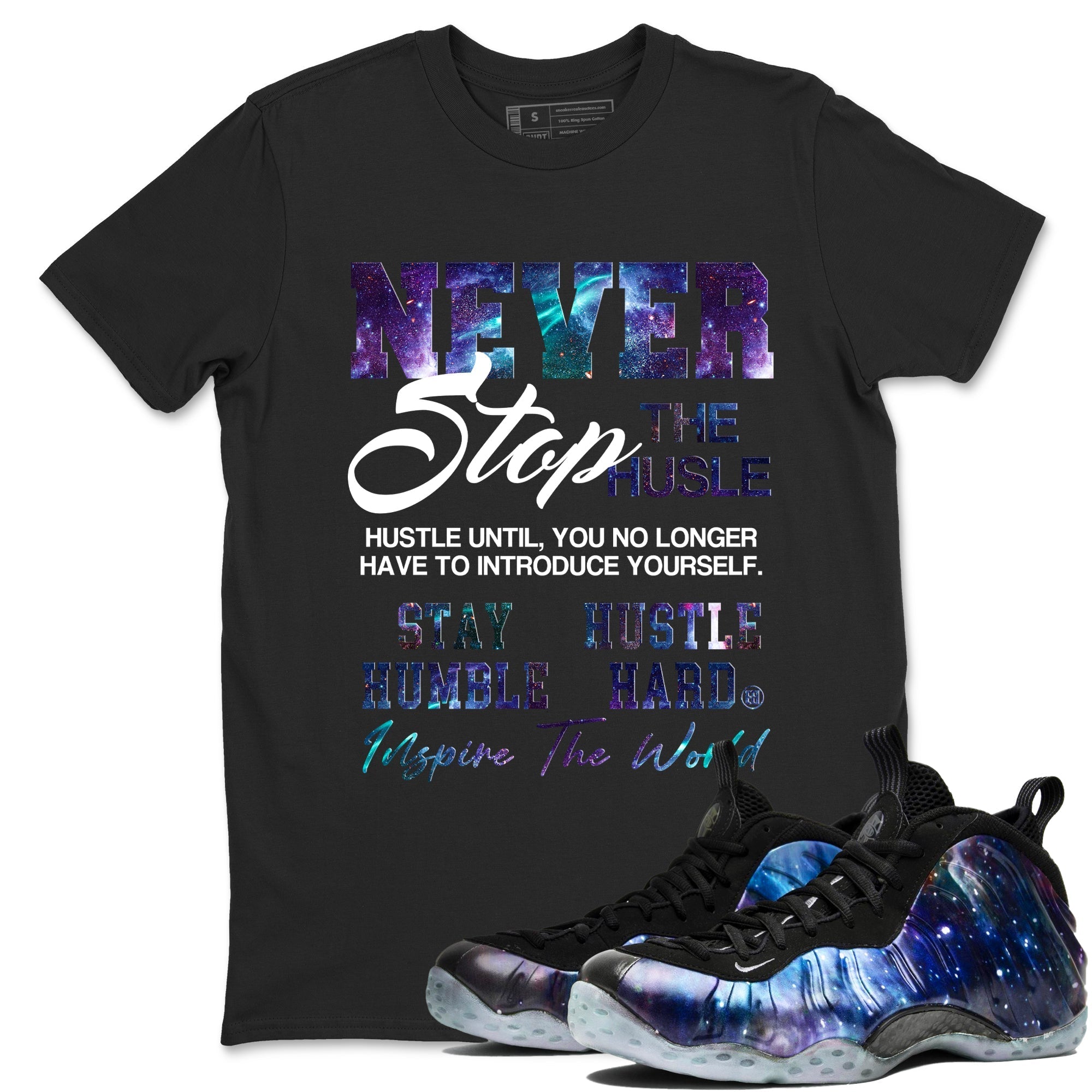 Never Stop The Hustle snkmatch Tees - Air Foamposite One Galaxy