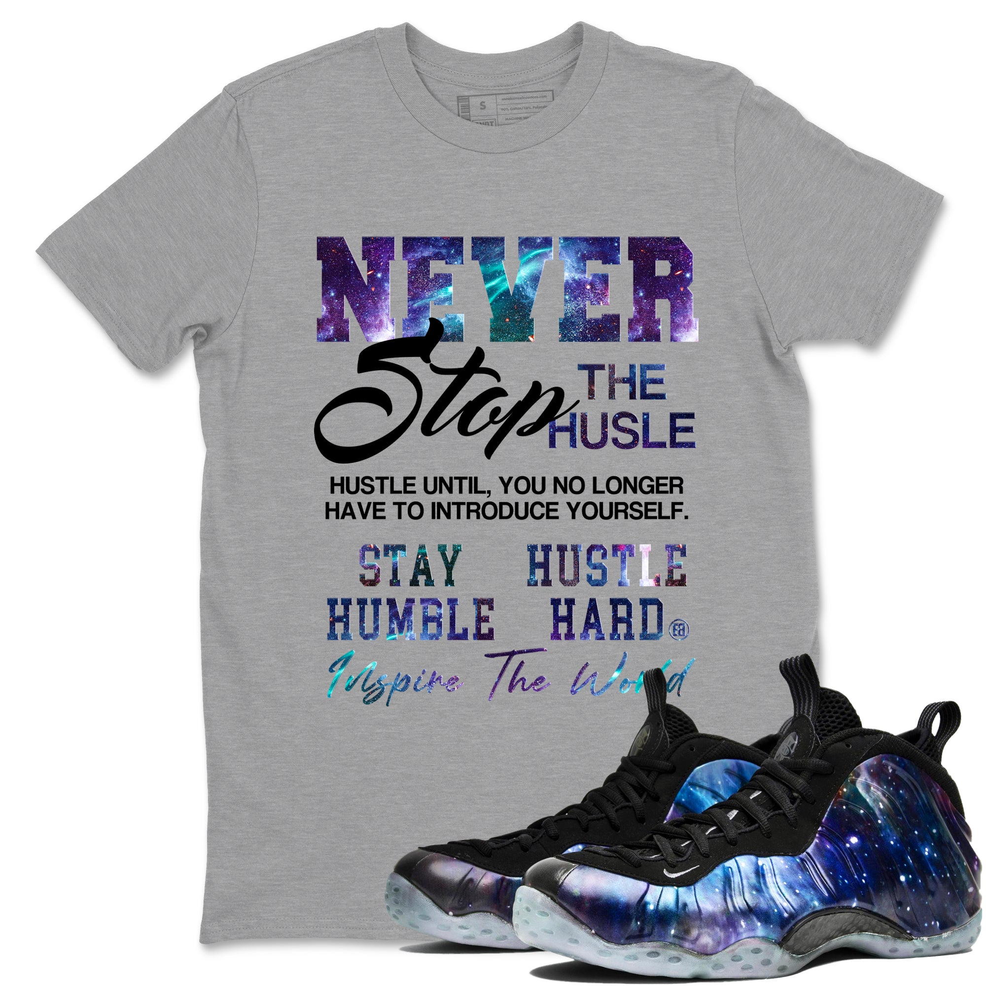 Never Stop The Hustle snkmatch Tees - Air Foamposite One Galaxy