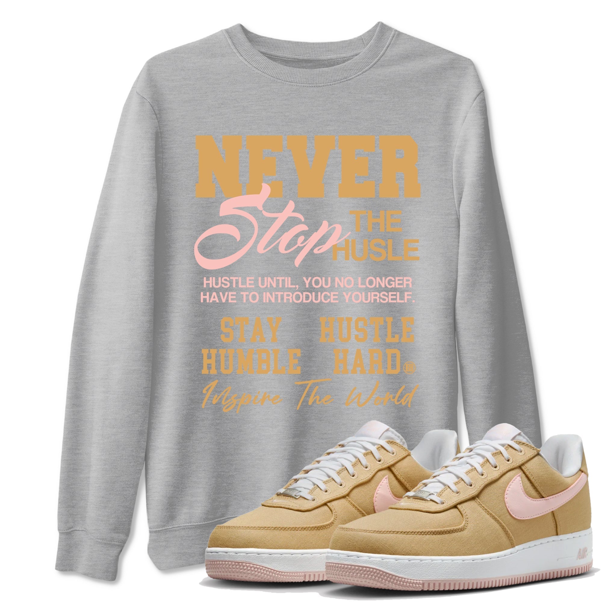 Never Stop The Hustle snkmatch Tees - Air Force 1 Linen