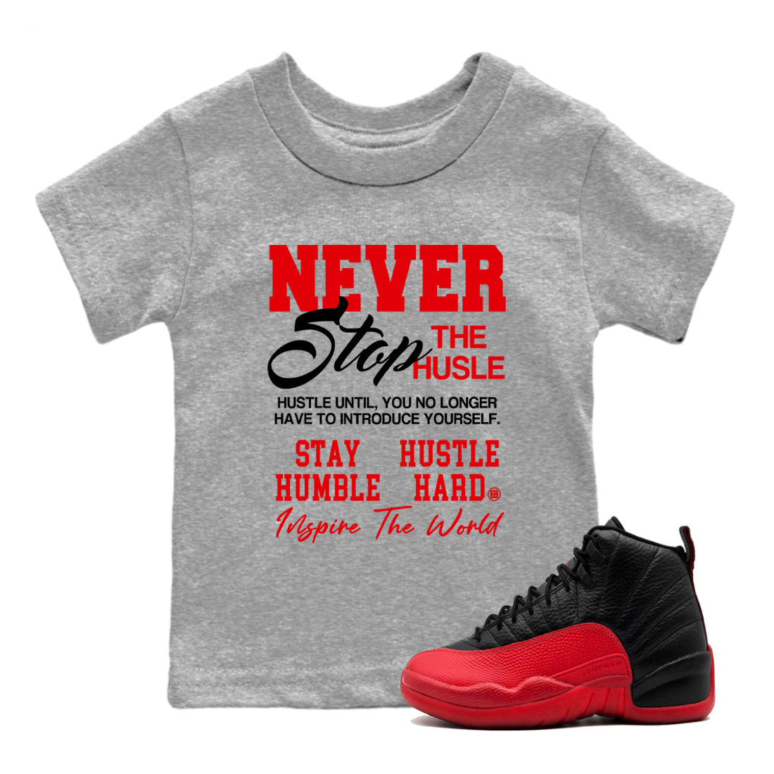 Never Stop The Hustle snkmatch Tees Kids - Air Jordan 12 Flu Game