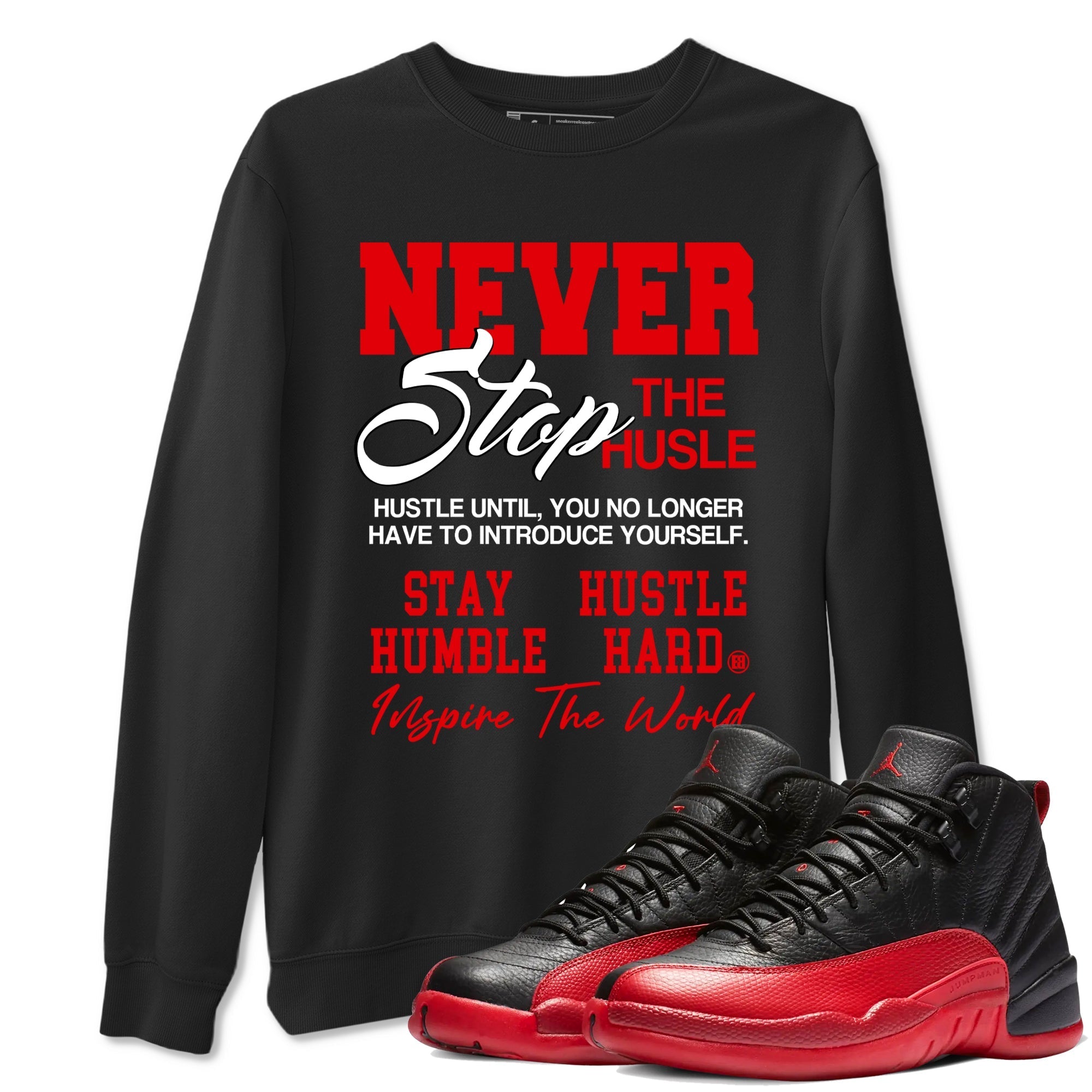 Never Stop The Hustle snkmatch Tees - Air Jordan 12 Flu Game