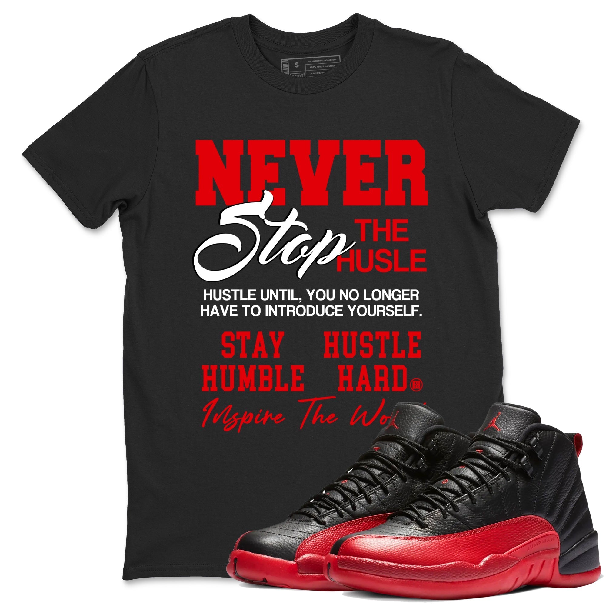 Never Stop The Hustle snkmatch Tees - Air Jordan 12 Flu Game