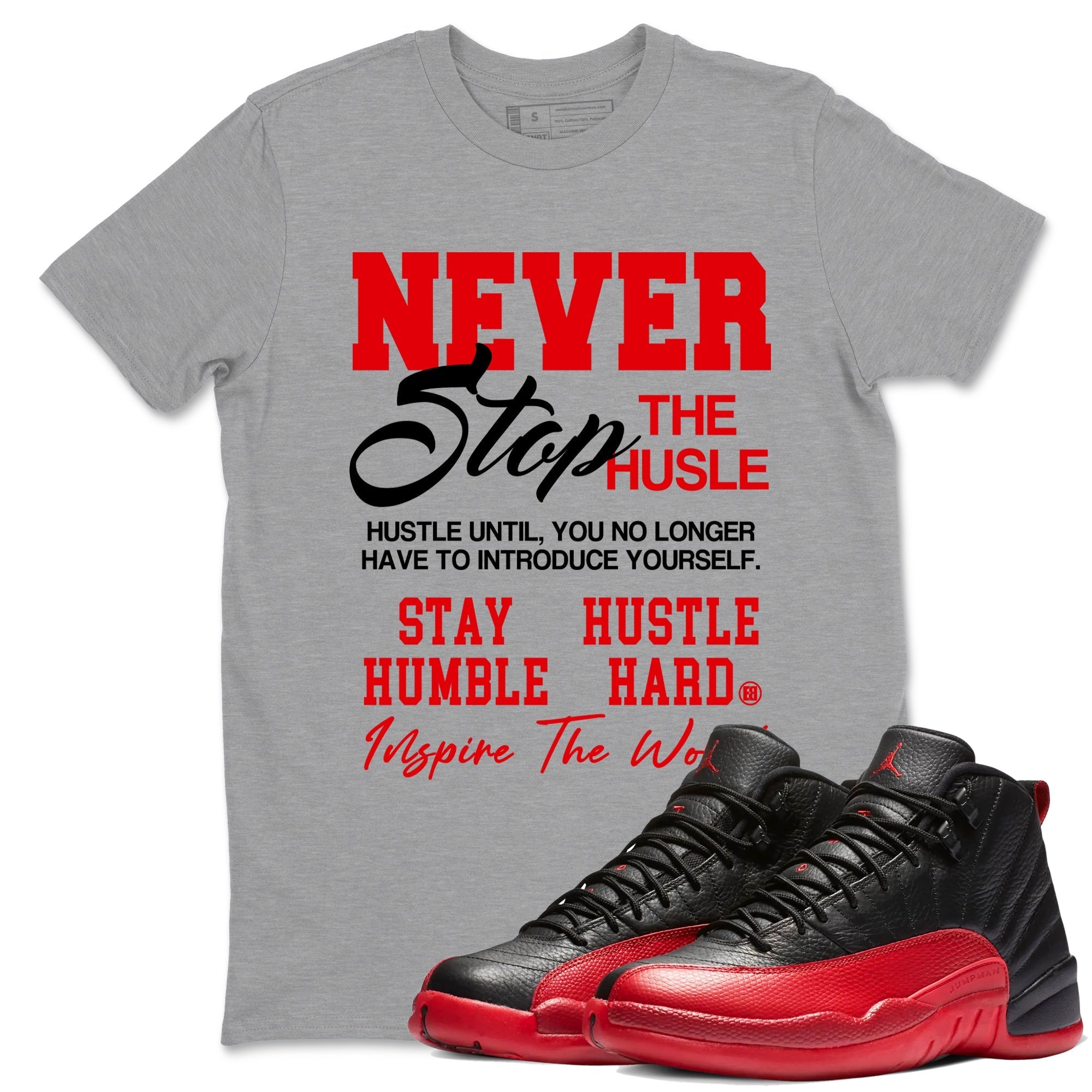 Never Stop The Hustle snkmatch Tees - Air Jordan 12 Flu Game