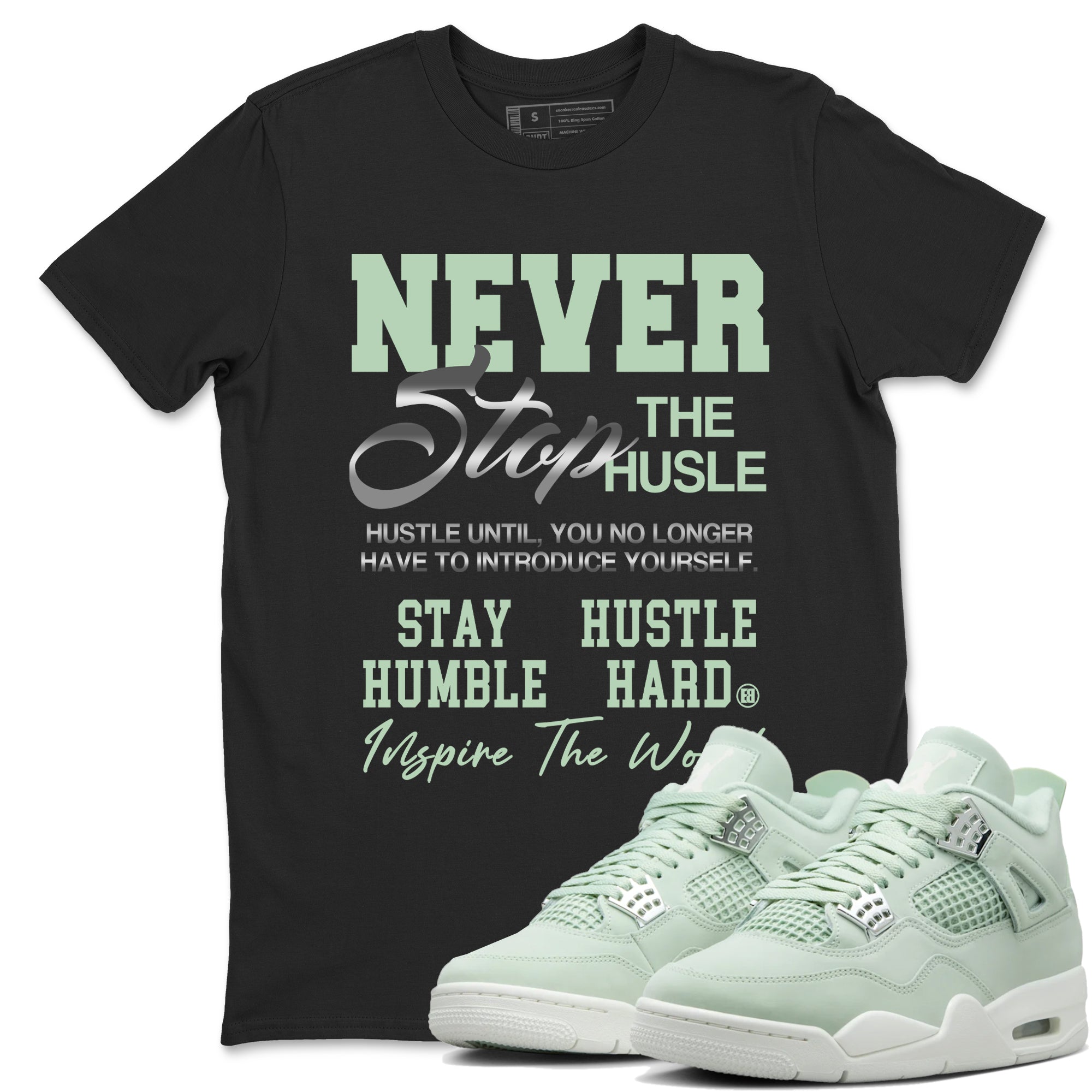 Never Stop The Hustle snkmatch Tees - Air Jordan 4 Abundance