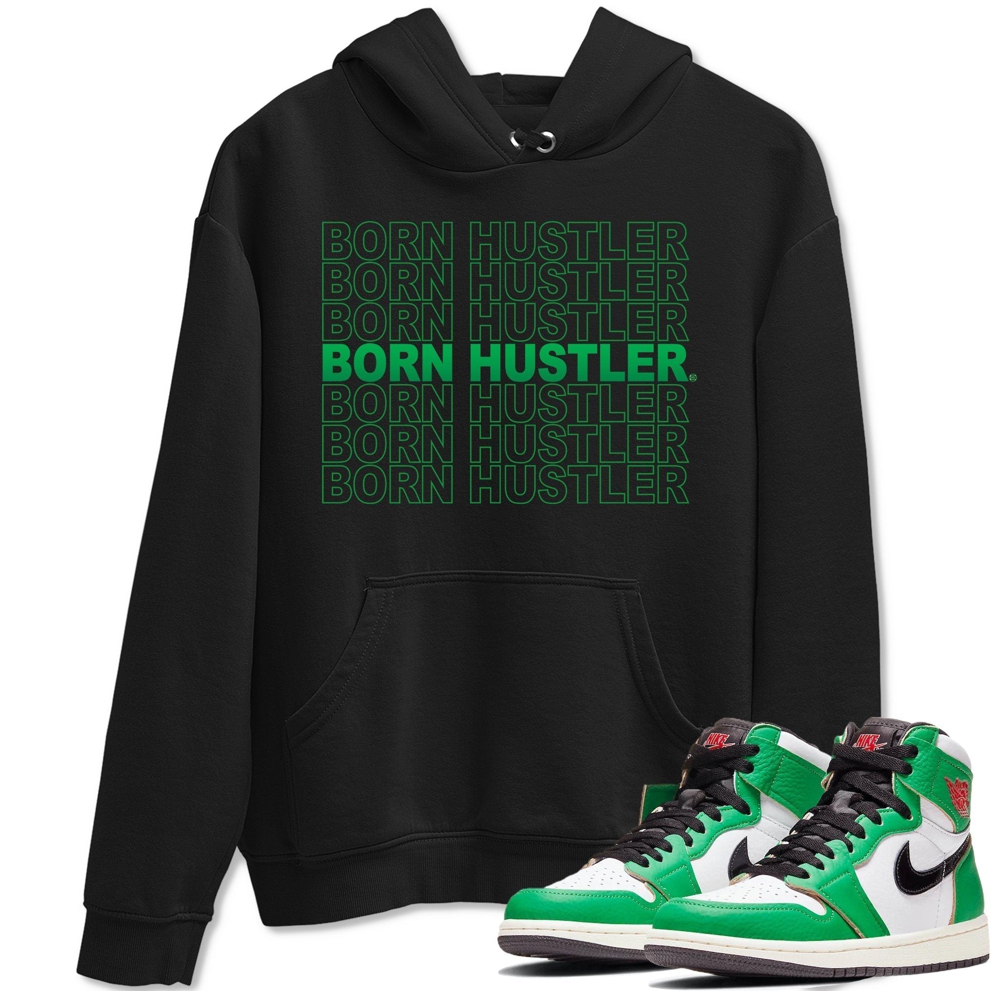 Born Hustler Unisex Tops - Air Jordan 1 Lucky Green