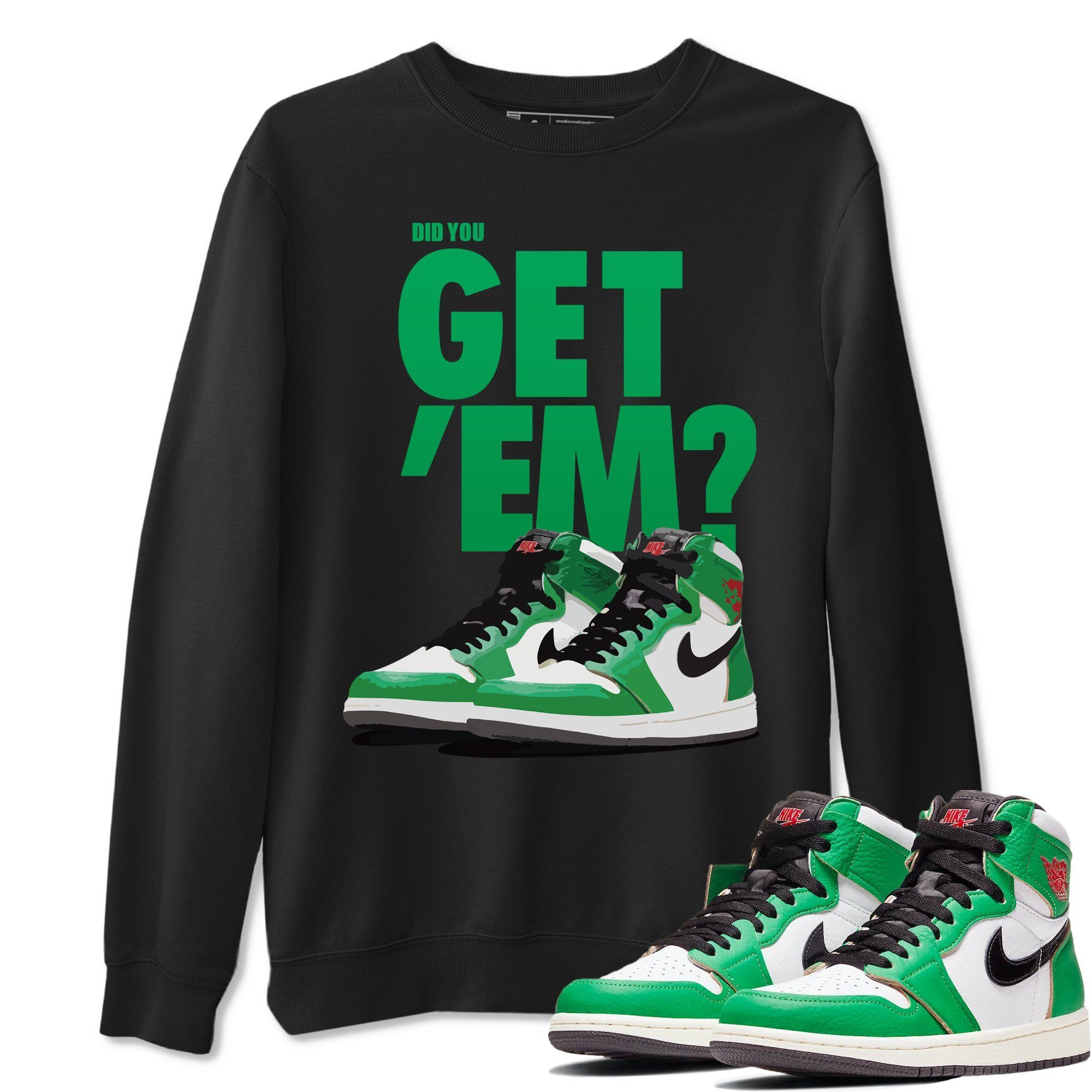 Did You Get 'Em Unisex Tops - Air Jordan 1 Lucky Green
