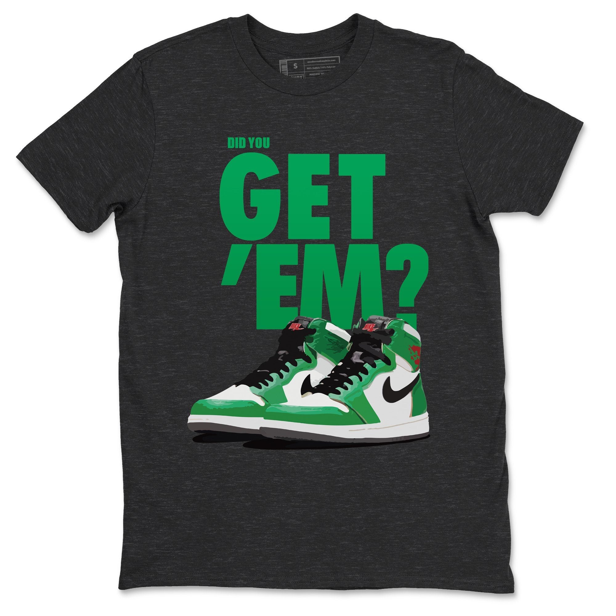 Did You Get 'Em Unisex Tops - Air Jordan 1 Lucky Green