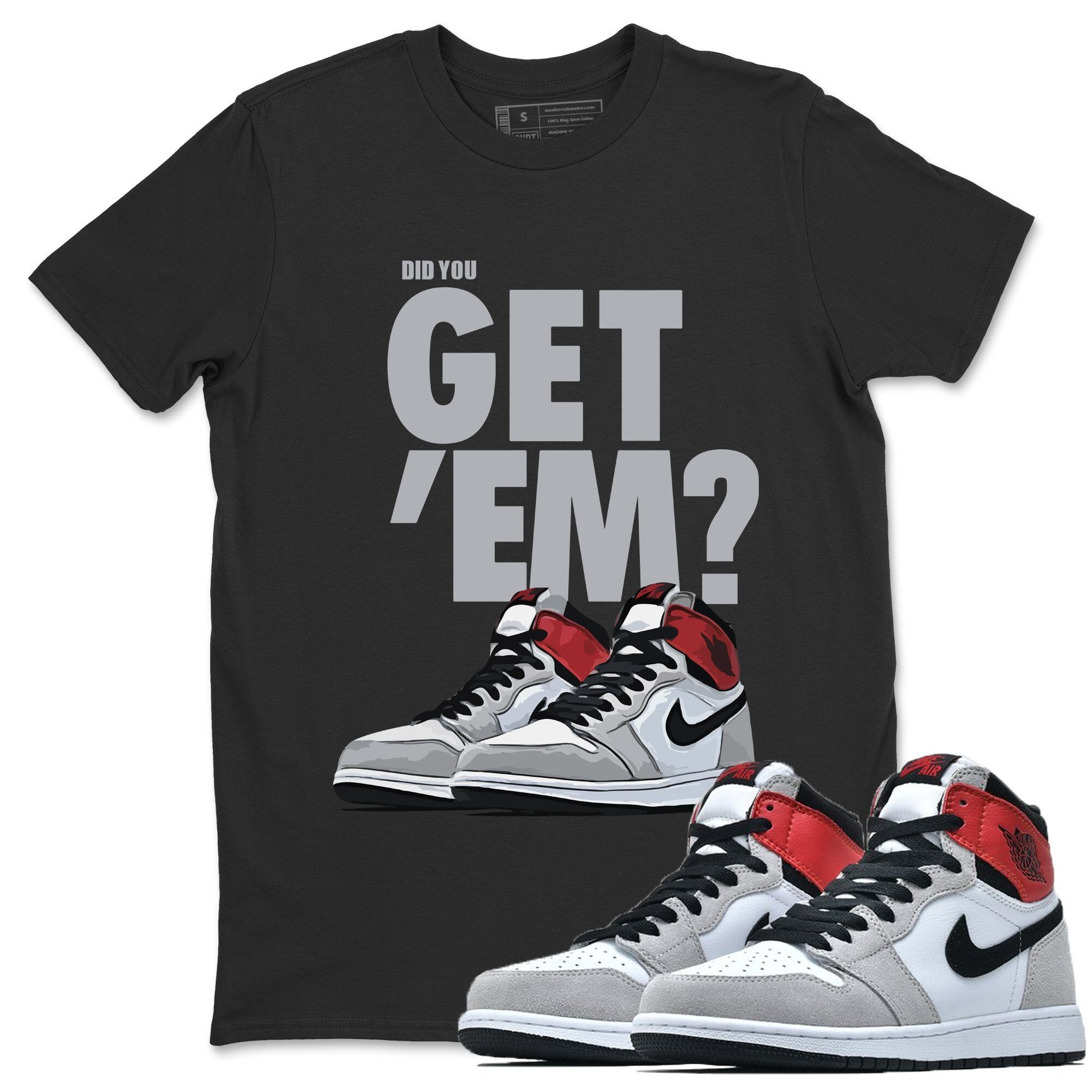 Did You Get 'Em Unisex Tops - Air Jordan 1 Smoke Grey