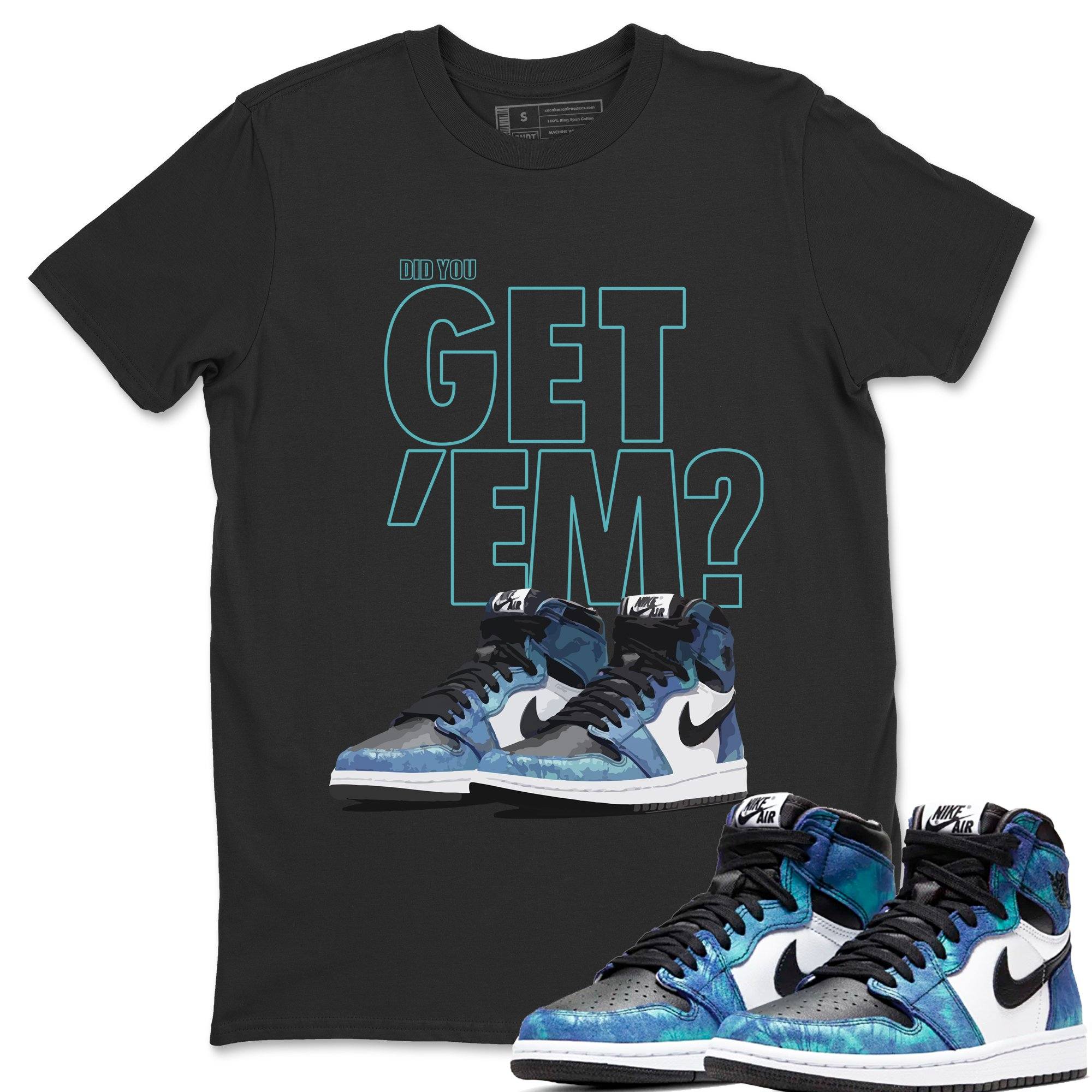 Did You Get 'Em Unisex Tops - Air Jordan 1 Tie-Dye