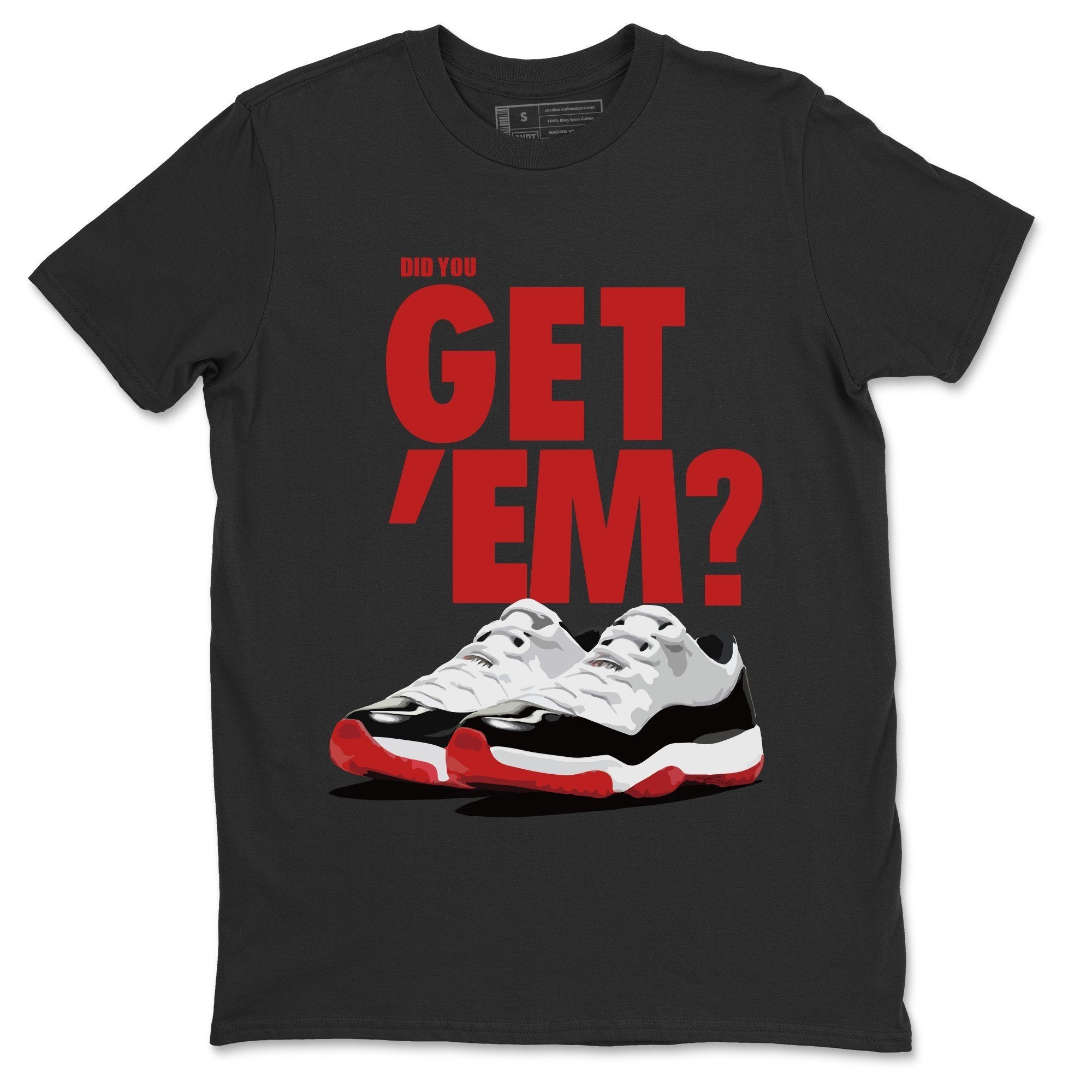 Did You Get 'Em Unisex Tops - Air Jordan 11 Concord Bred