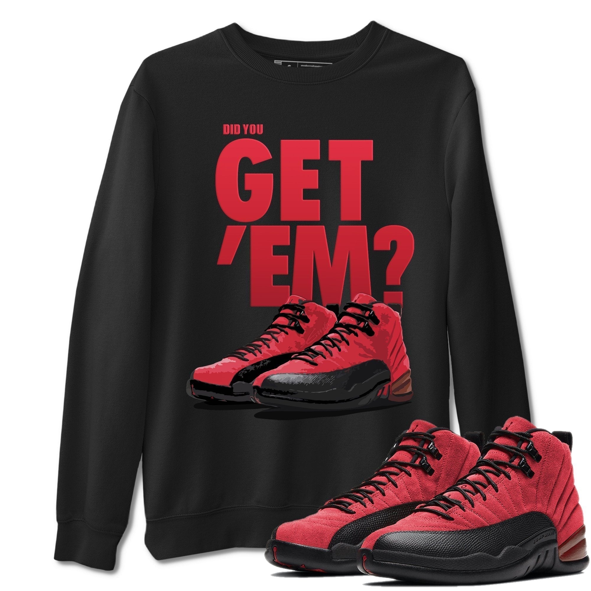 Did You Get 'Em Unisex Tops - Air Jordan 12 Reverse Flu Game