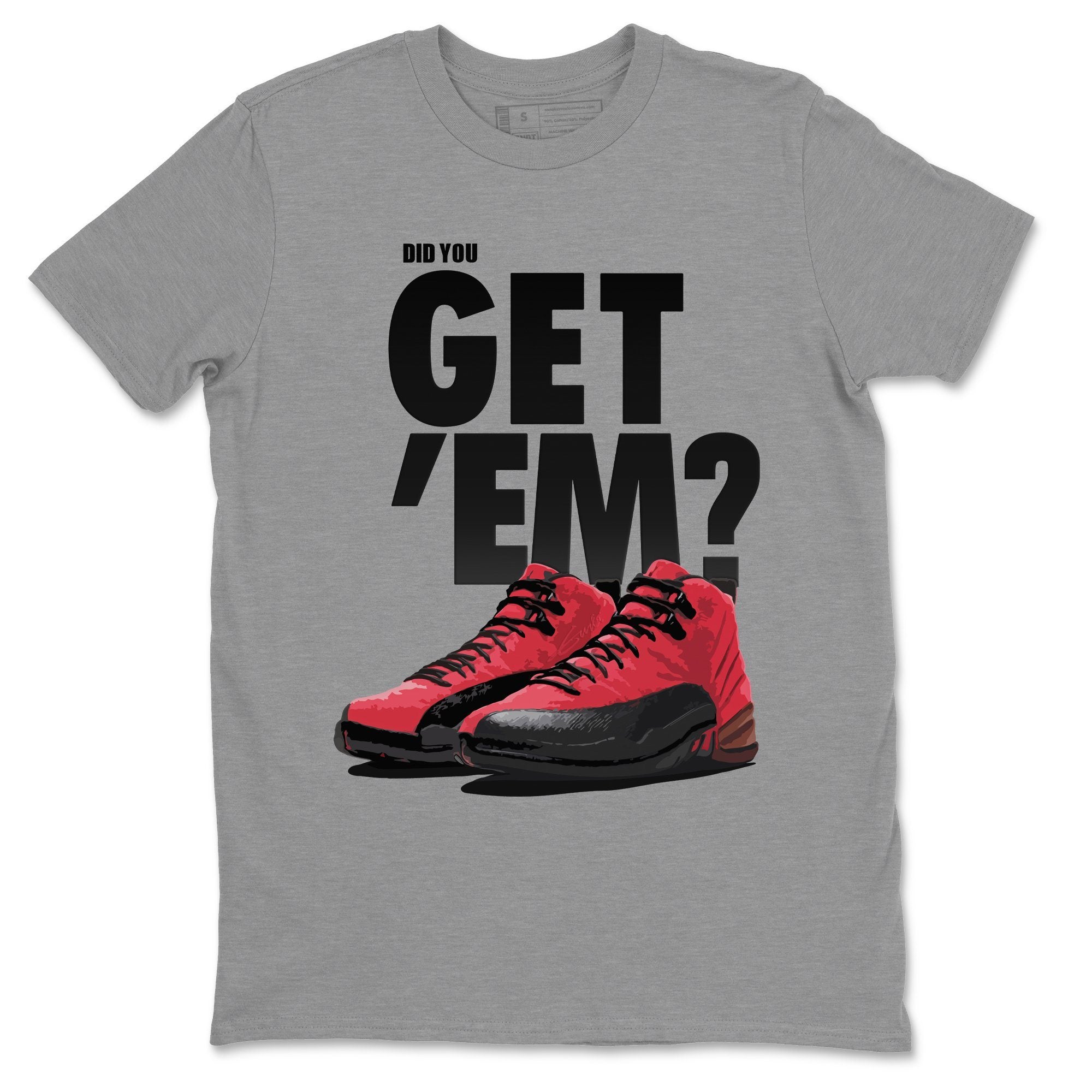 Did You Get 'Em Unisex Tops - Air Jordan 12 Reverse Flu Game