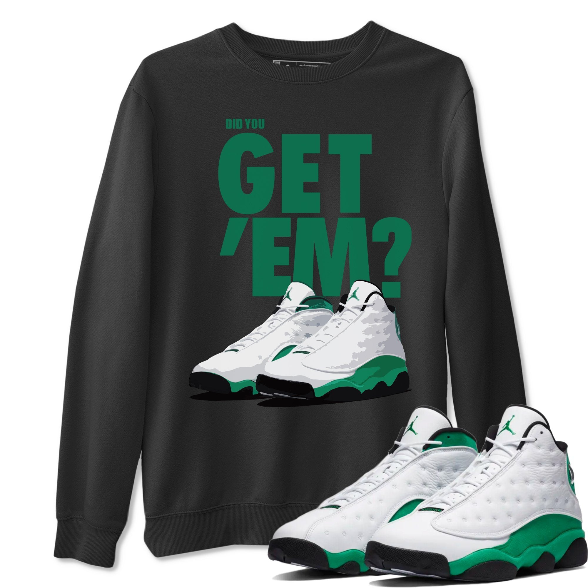 Did You Get 'Em Unisex Tops - Air Jordan 13 Lucky Green