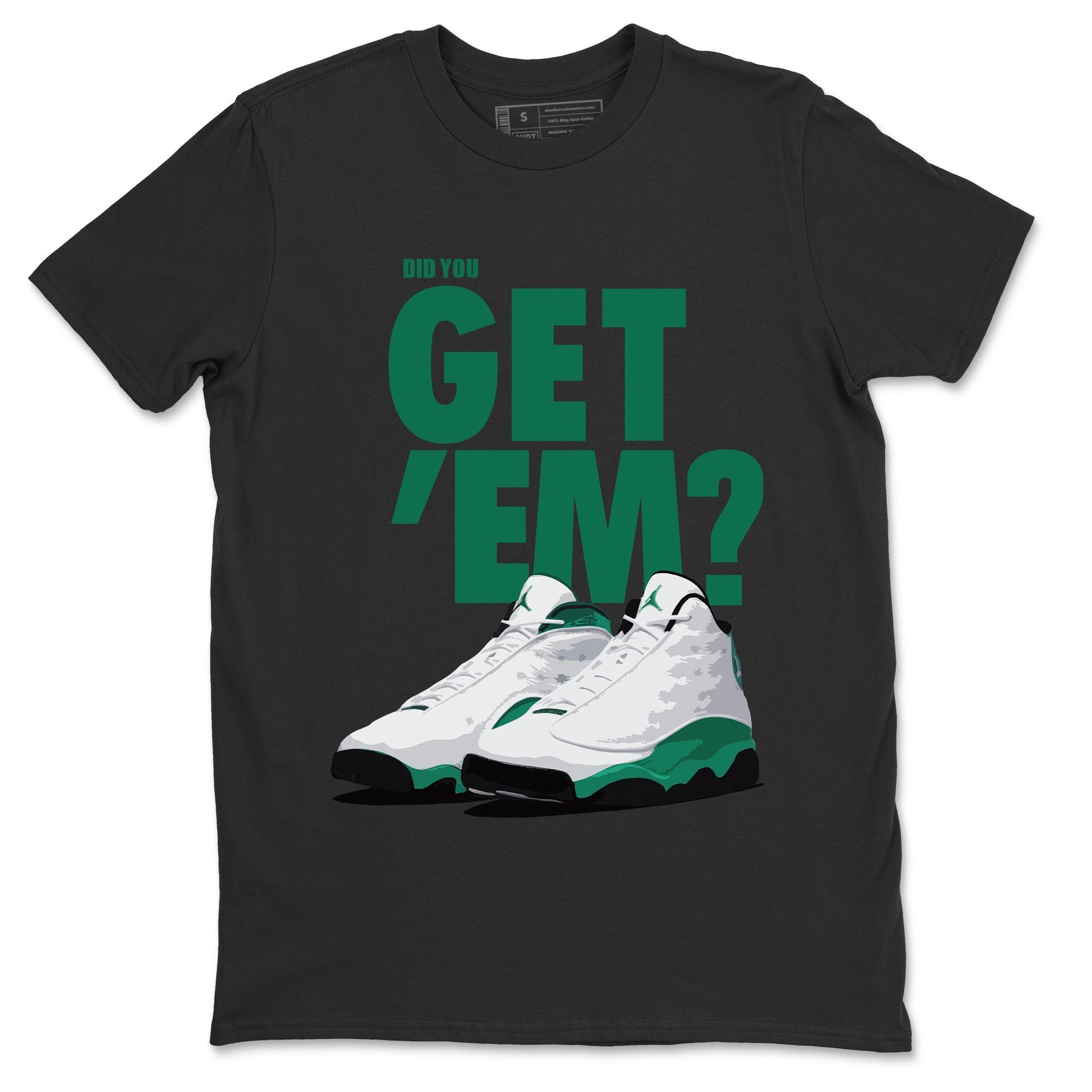 Did You Get 'Em Unisex Tops - Air Jordan 13 Lucky Green